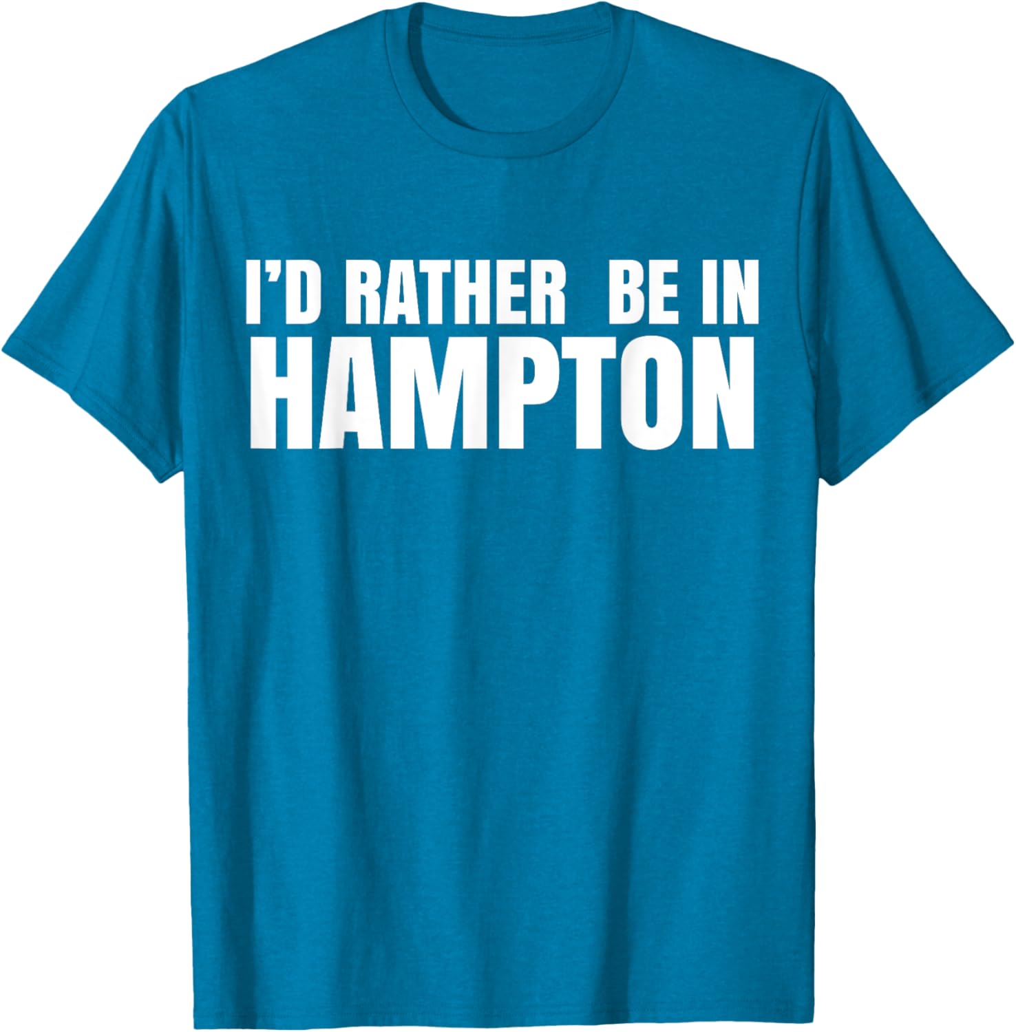 I'd Rather Be in Hampton T-Shirt for Relaxed Style and Comfort - 25