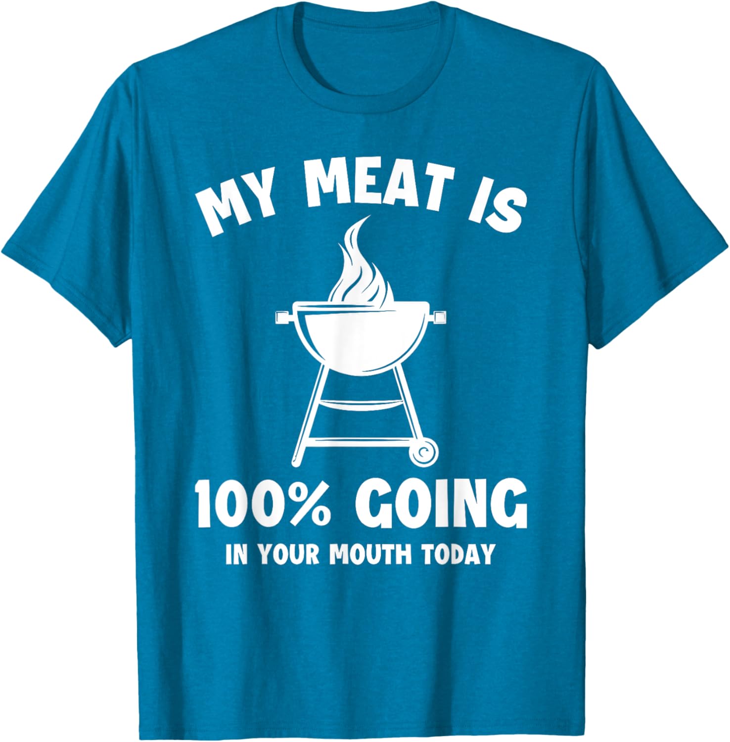 Witty Grilling Humor T-Shirt My Meat Is Going In Your Mouth Fun Shirt - 17