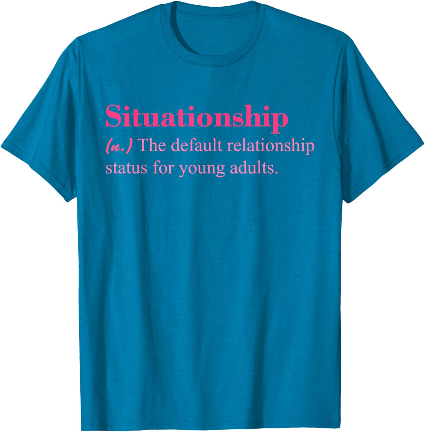 Situationship T-Shirt for Young Adults Trendy Casual Style Apparel - 16