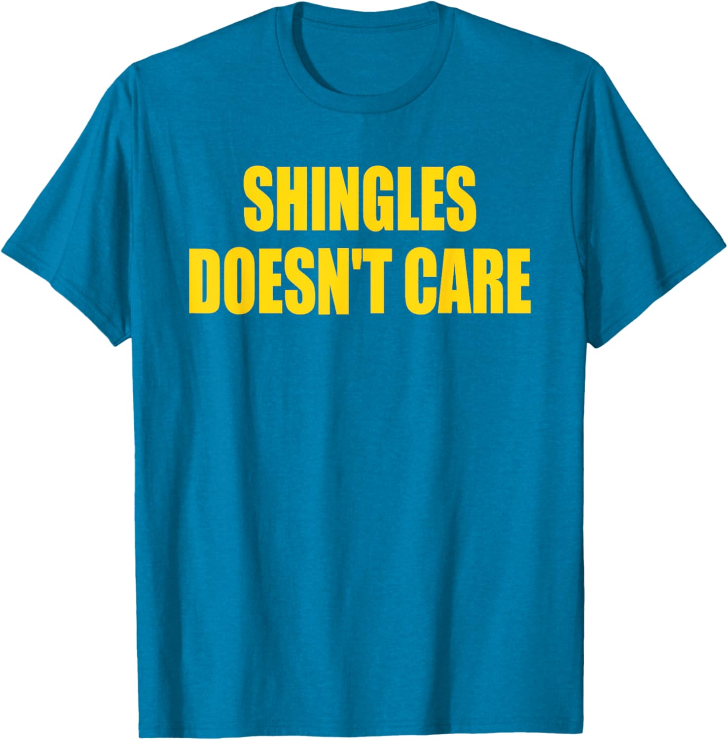 Funny Shingles Humor Quote T-Shirt for a Lighthearted Style - 3