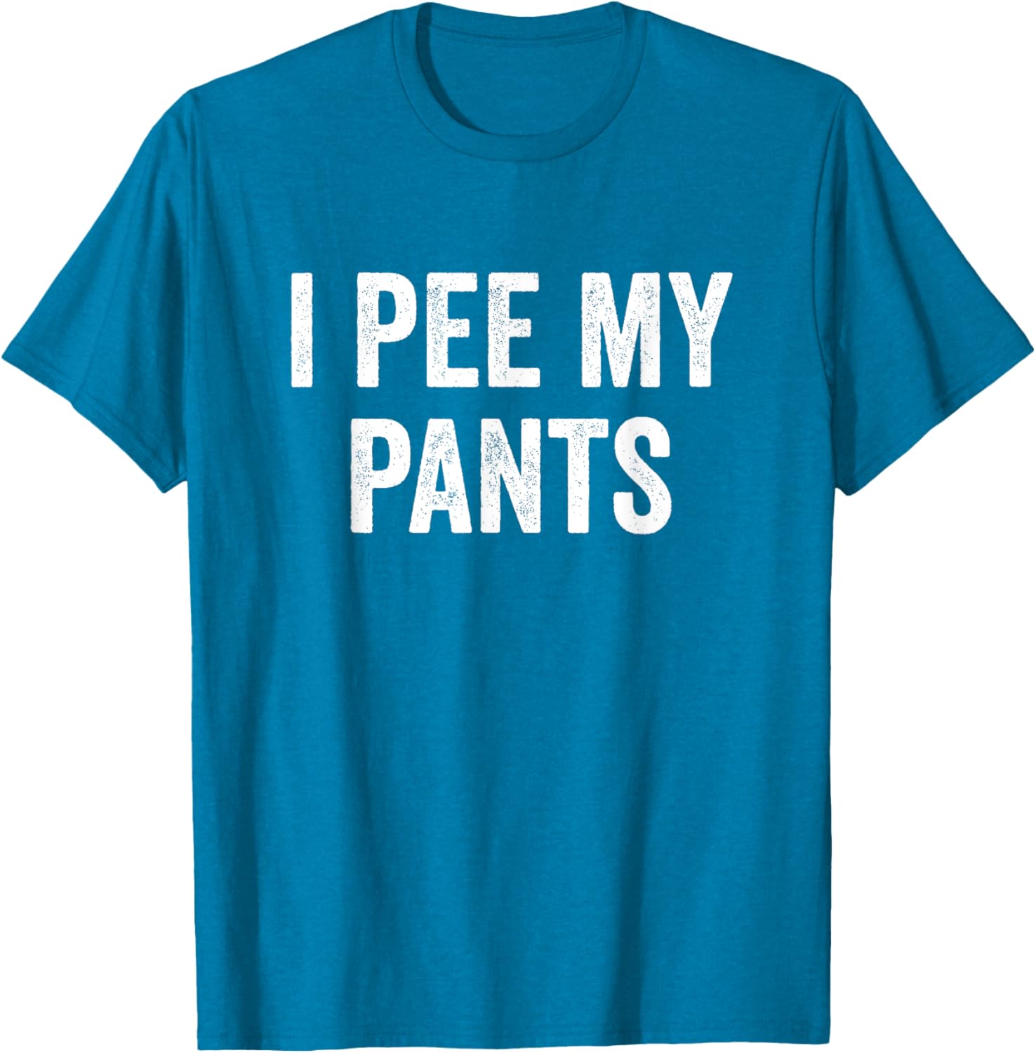 I Pee My Pants Funny Graphic T-Shirt for Casual Wear and Gifts - 1