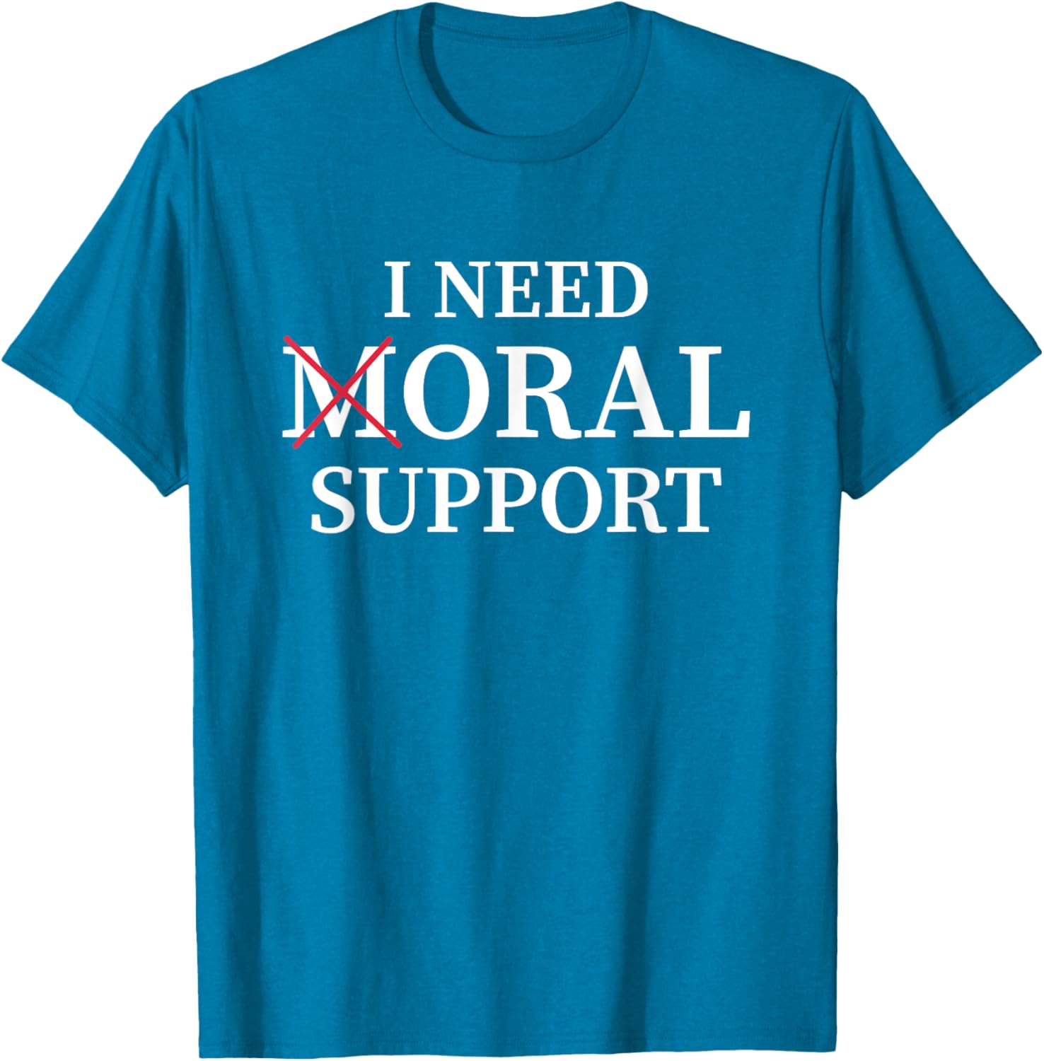 I Need Moral Support Silent M T-Shirt for Supportive Friends - 26