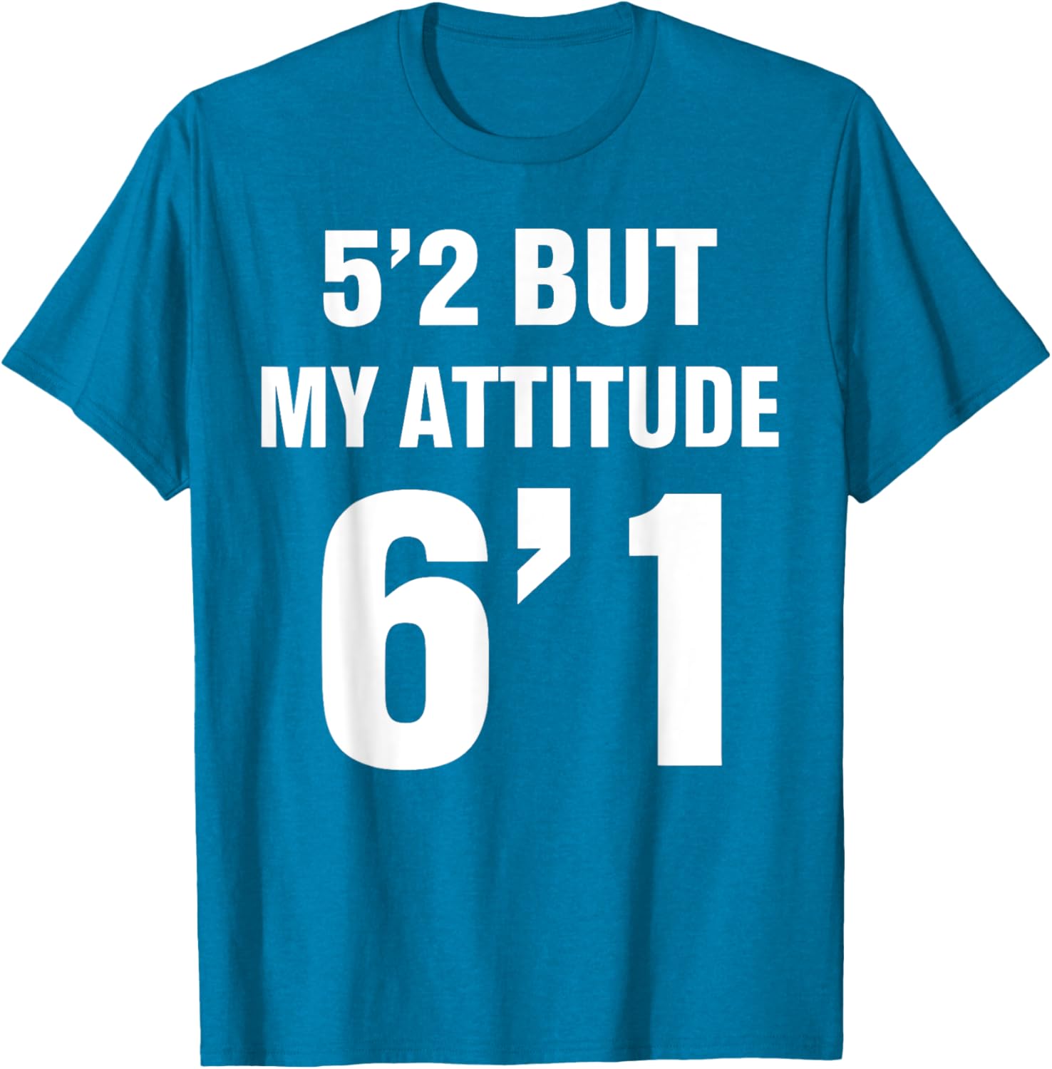 Funny 5'2 But My Attitude 6'1 T-Shirt for Men and Women - Cool Quote Tee - 8