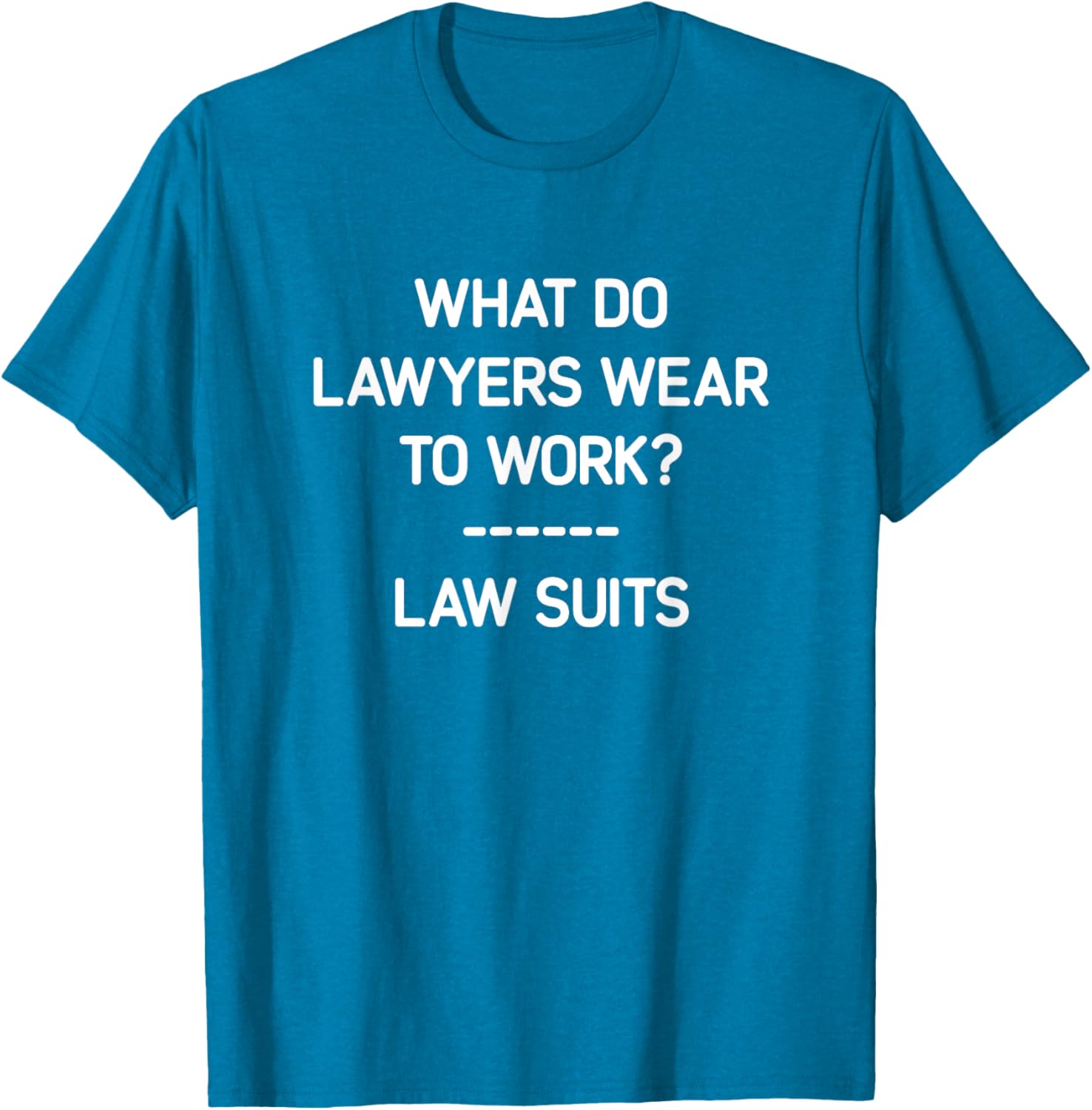 Funny Lawyer T-Shirt What Do Lawyers Wear To Work Law Suits Humor - 16