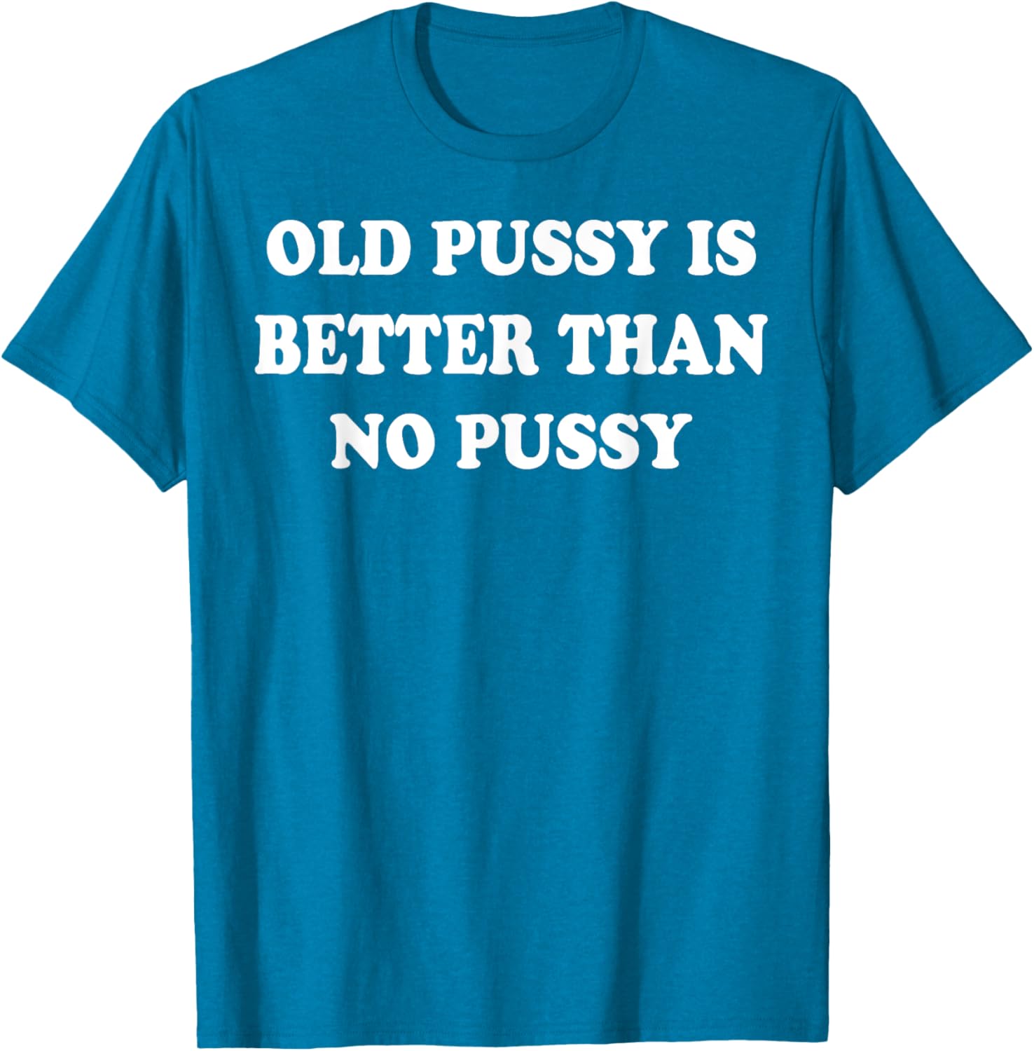 Old Pussy Is Better Than Pussy T-Shirt for Fun and Quirky Style - 11