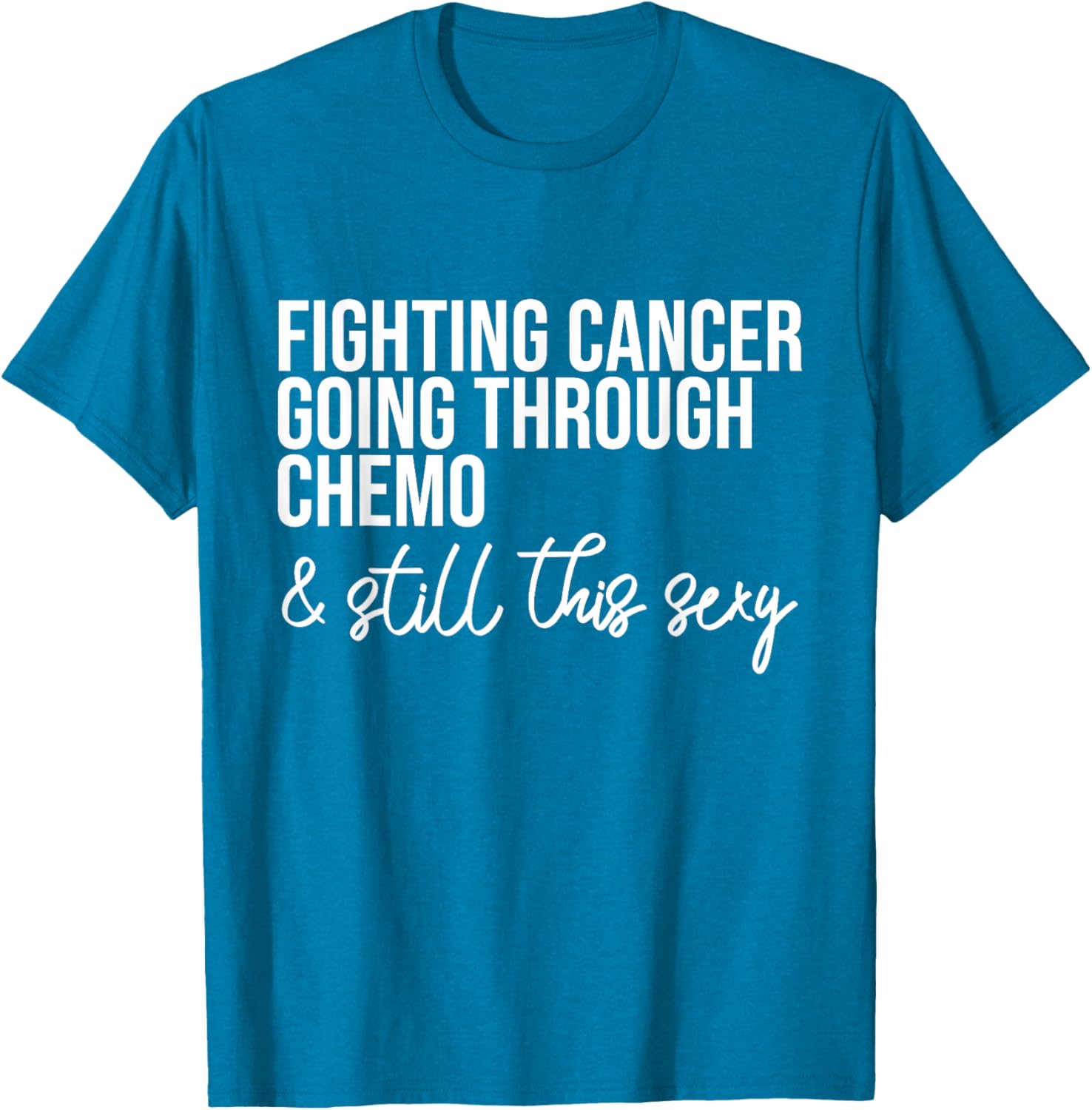 Funny Chemo Warrior T-Shirt – Fighting Cancer and Keeping it Sexy! - 15