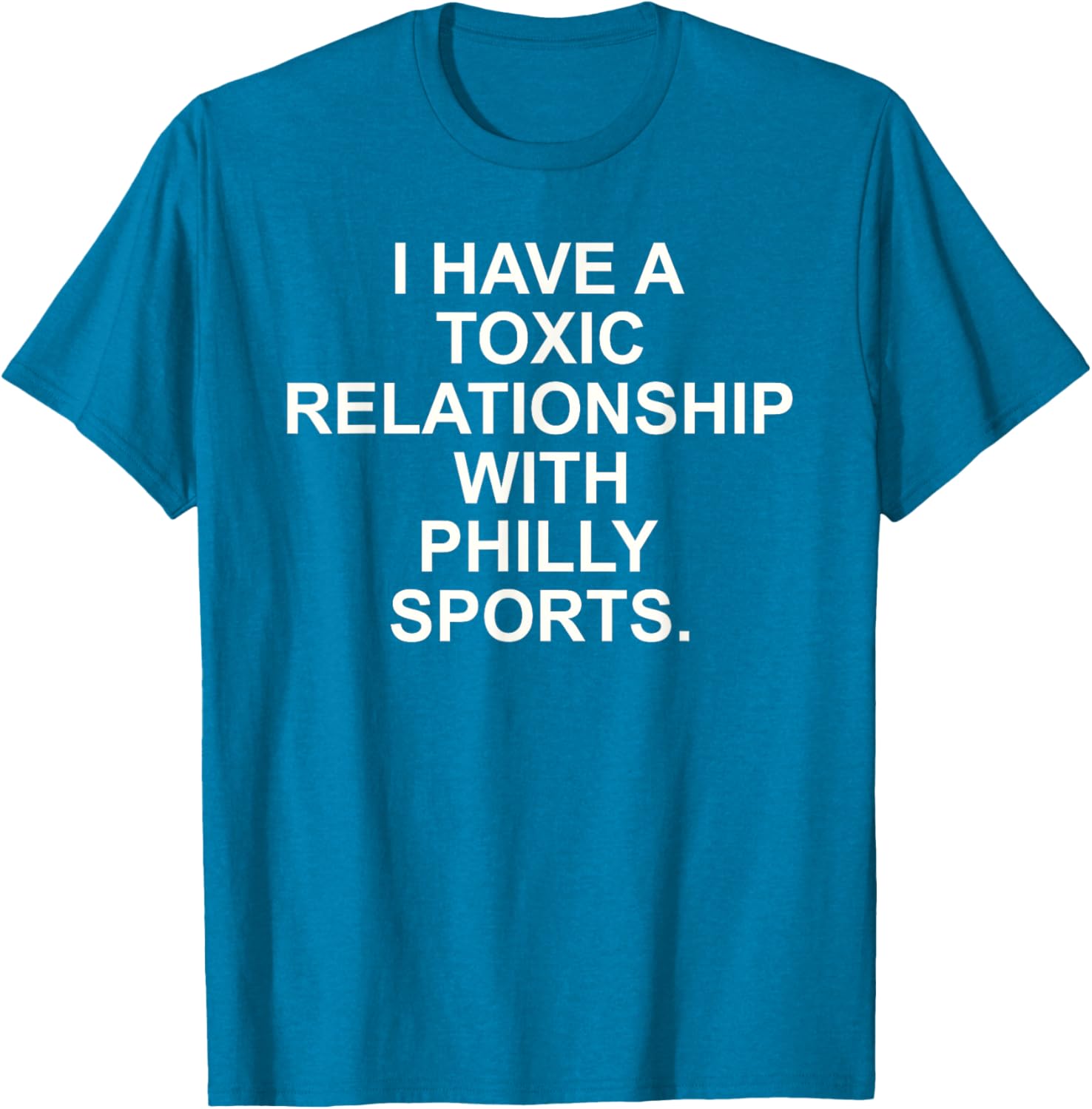 I Have A Toxic Relationship With Philly Sports T-Shirt for Fans - 7