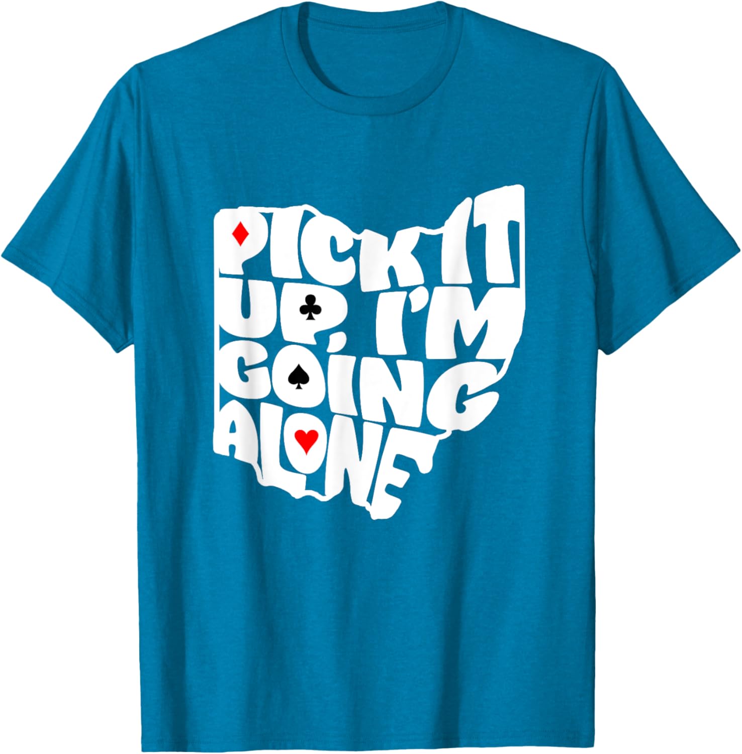 Ohio Euchre Pick It Up Im Going Alone Card Game T-Shirt Fun Gift - 14