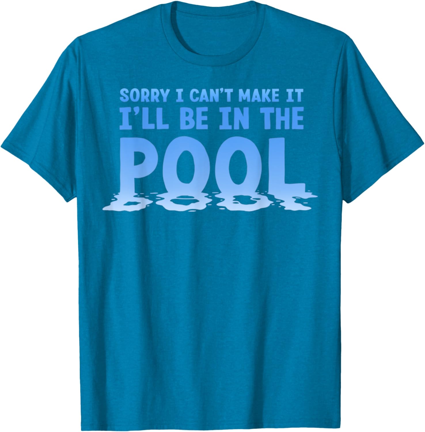 Funny Sorry I Can't Make It I'll Be In The Pool Swimming T-Shirt - 5