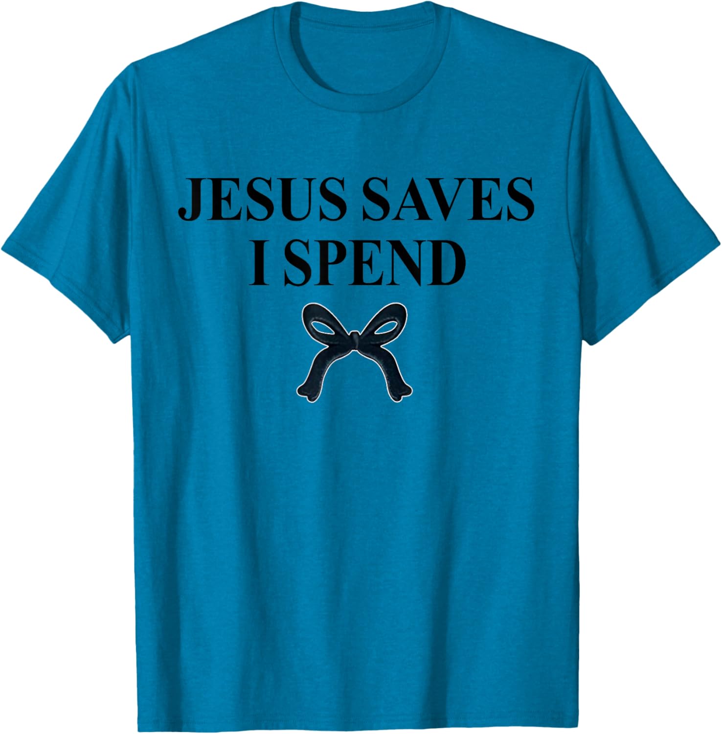 Jesus Saves I Spend Bow Quote T-Shirt for Christian Men and Women - 16