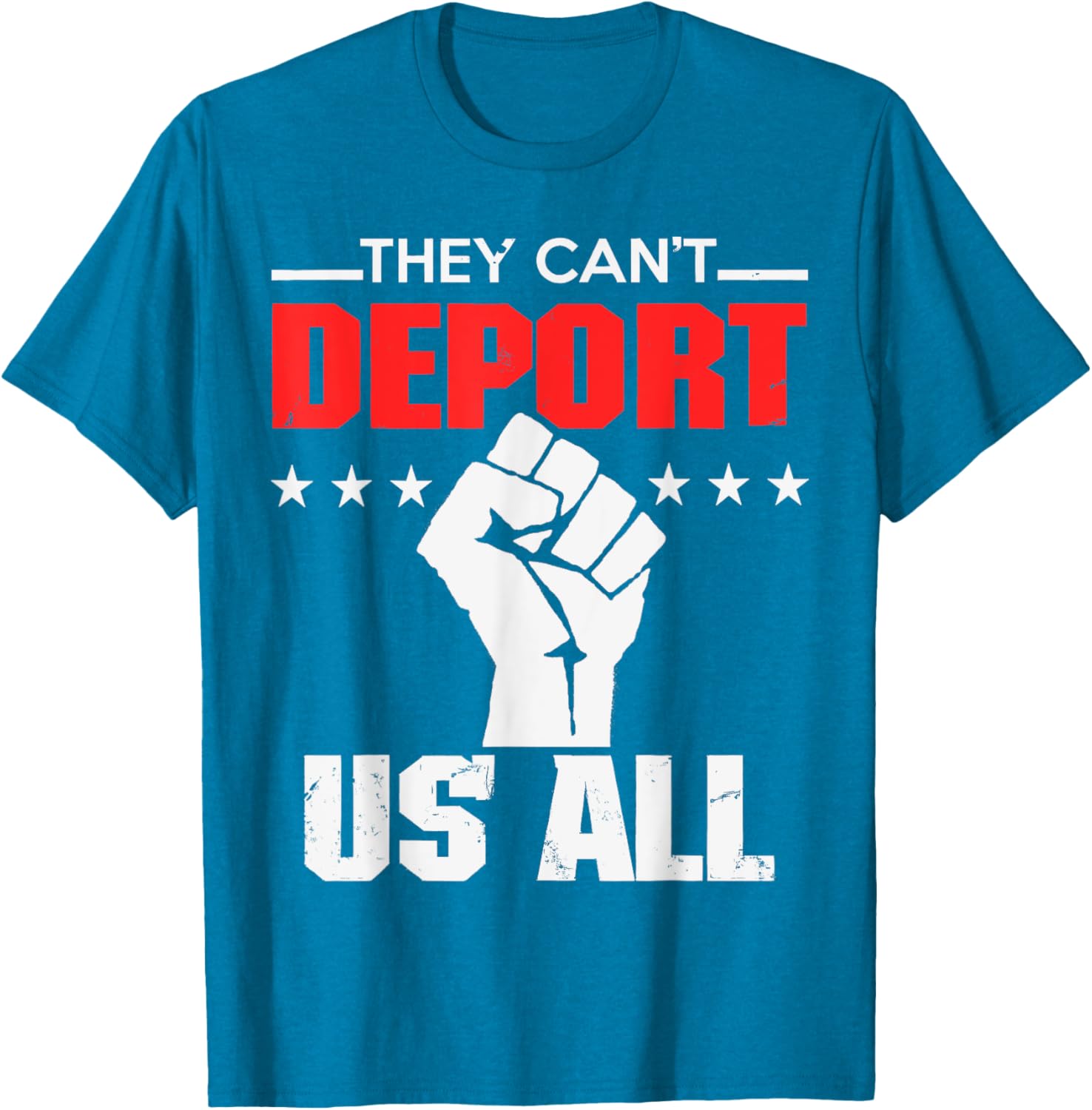 They Can't Deport Us All Immigration Activist T-Shirt for Solidarity - 8