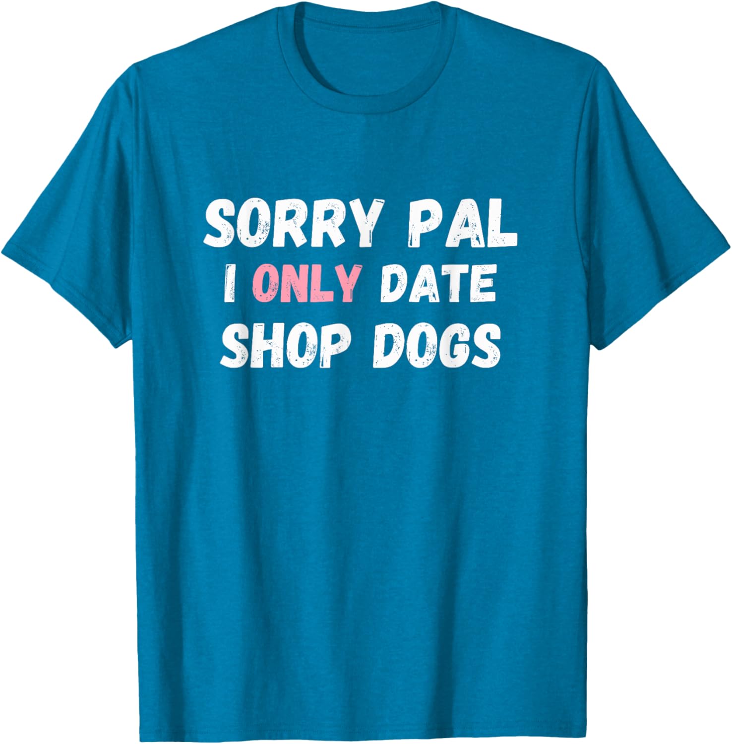 Funny Sorry Pal I Only Date Shop Dogs Mechanic Car Guy T-Shirt - 6