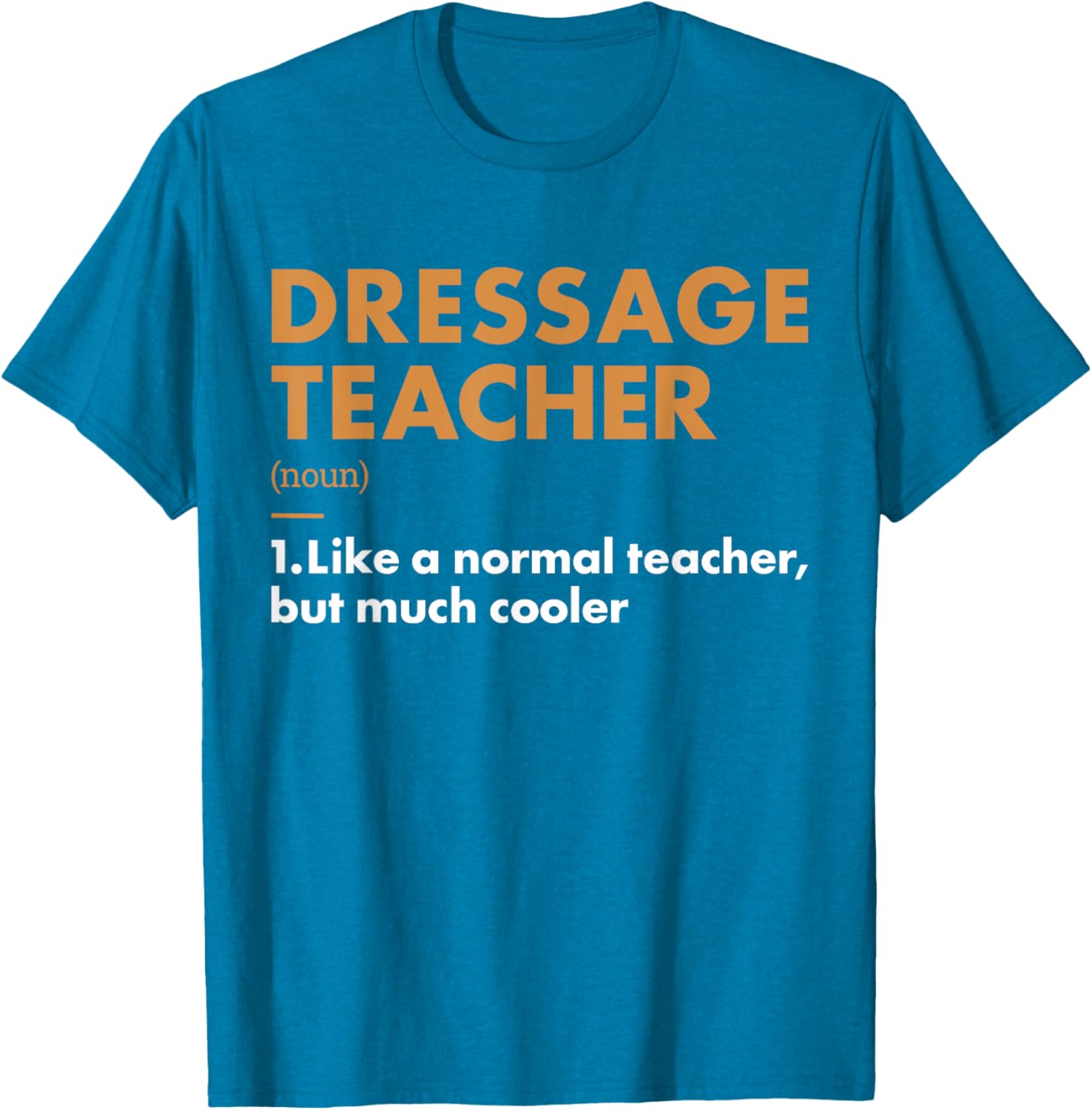 Rider Teacher Definition Dressage T-Shirt for Equestrian Enthusiasts - 7