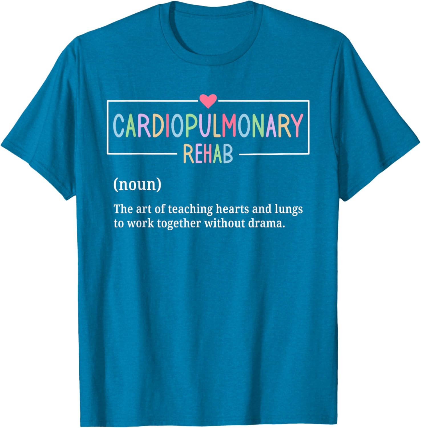 Cardiopulmonary Rehabilitation Nurse T-Shirt for Rehab Enthusiasts - 5