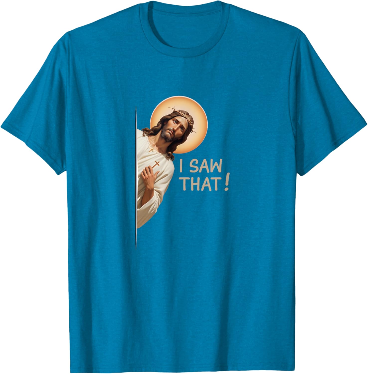 Funny Jesus T-Shirt I Saw That Christian Apparel for Religious Fans - 13