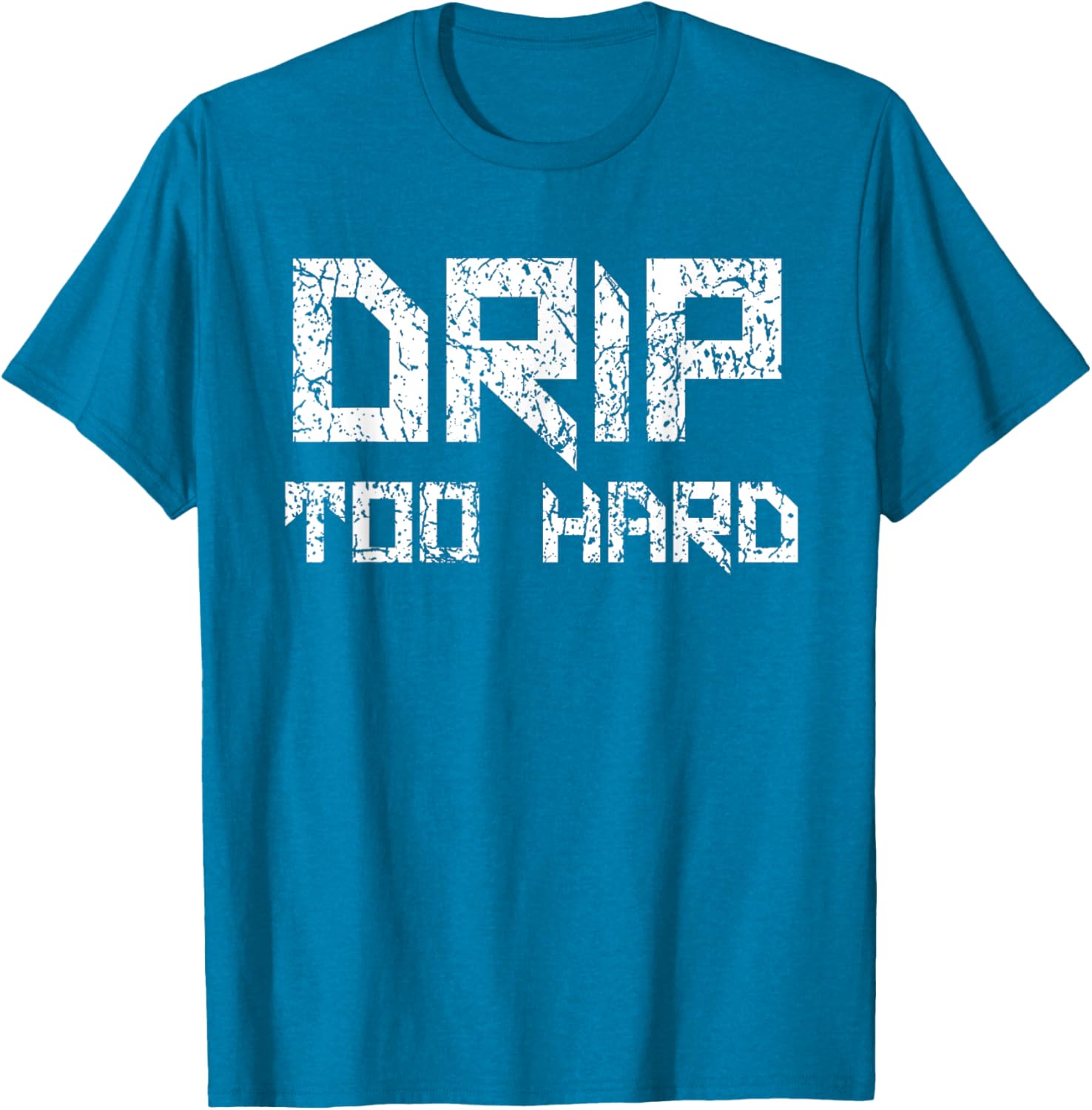 Drip Too Hard Hip Hop Urban Streetwear T-Shirt for Trendy Style - 16