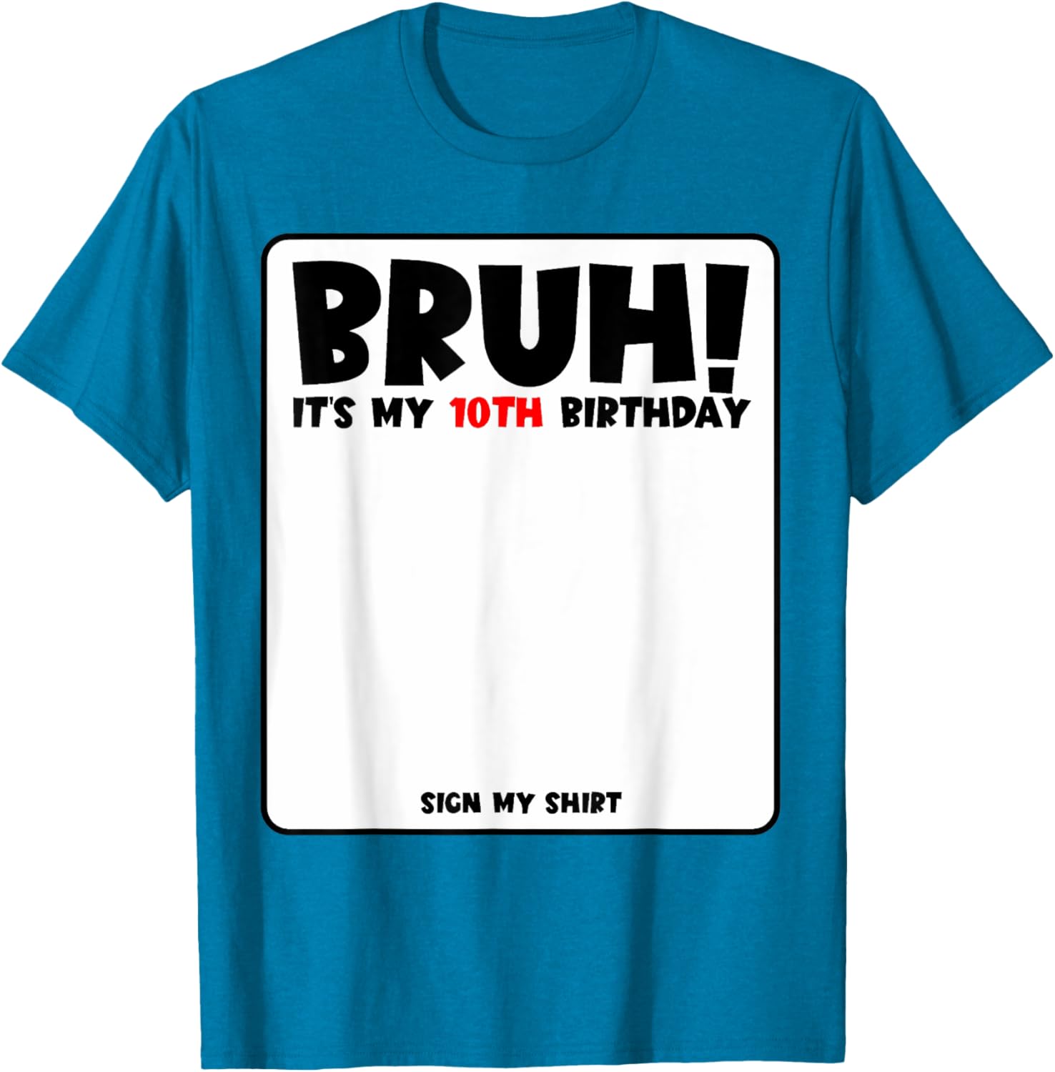 Bruh It's My 10th Birthday Sign My Shirt for Fun 10 Year Old Party - 23