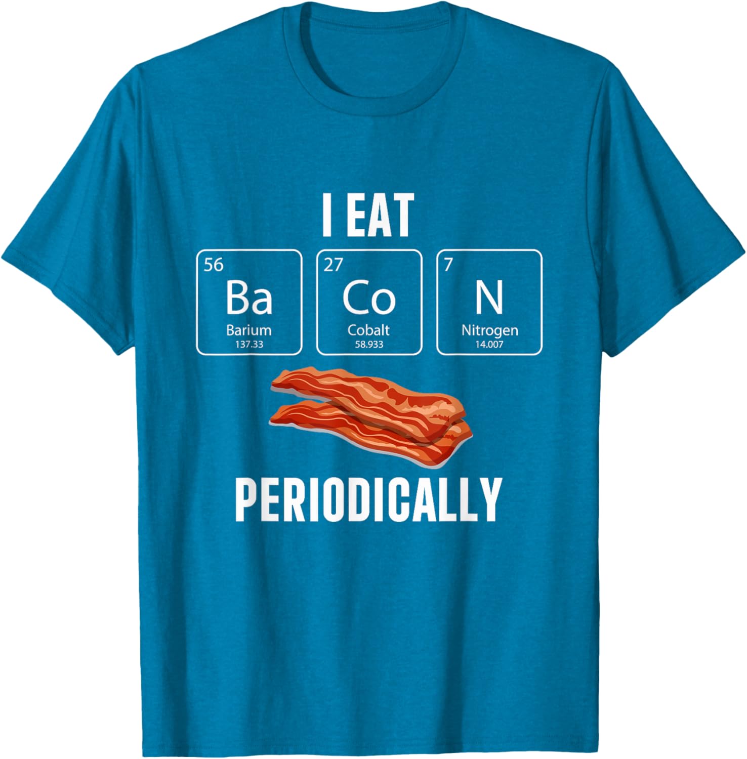 Funny I Eat Bacon Periodically T-Shirt for Bacon Lovers and Gifts - 9