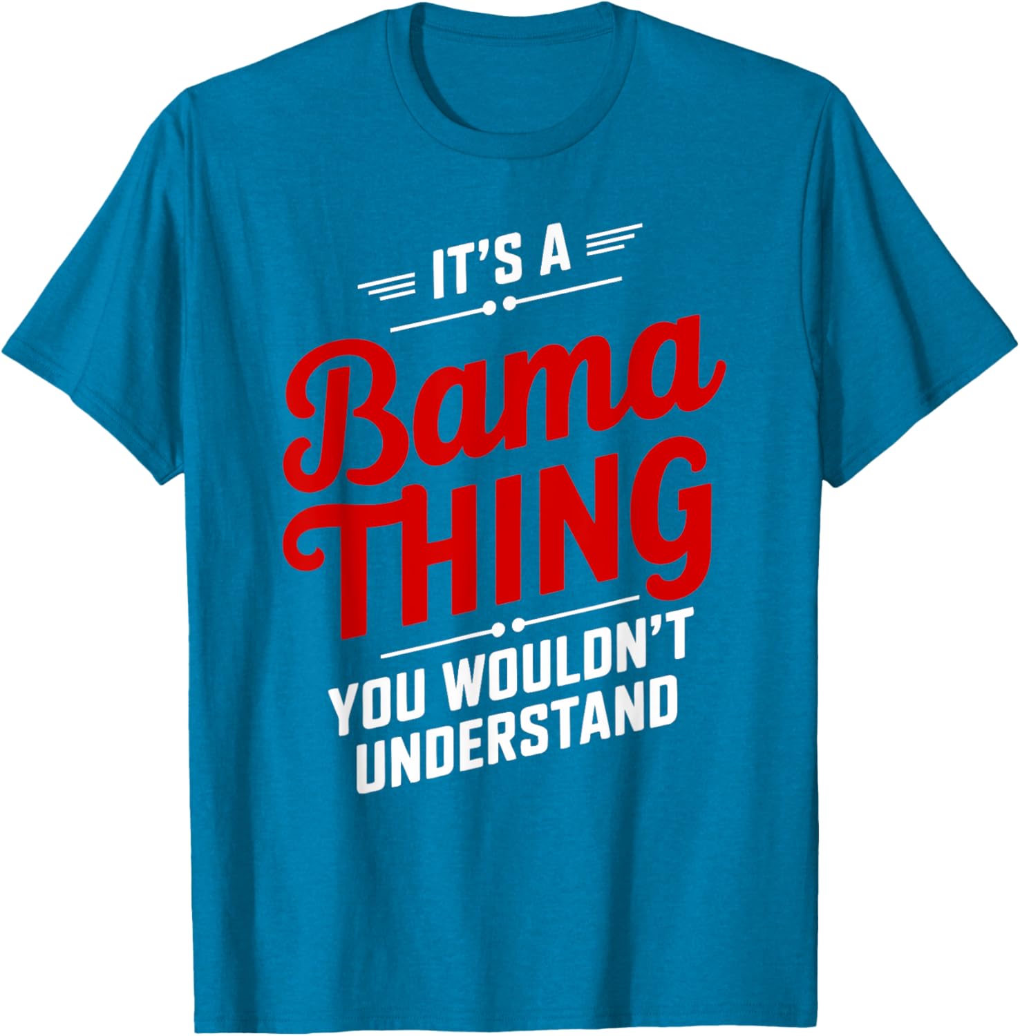 It's A Bama Thing You Wouldn't Understand T-Shirt for Alabama Fans - 13