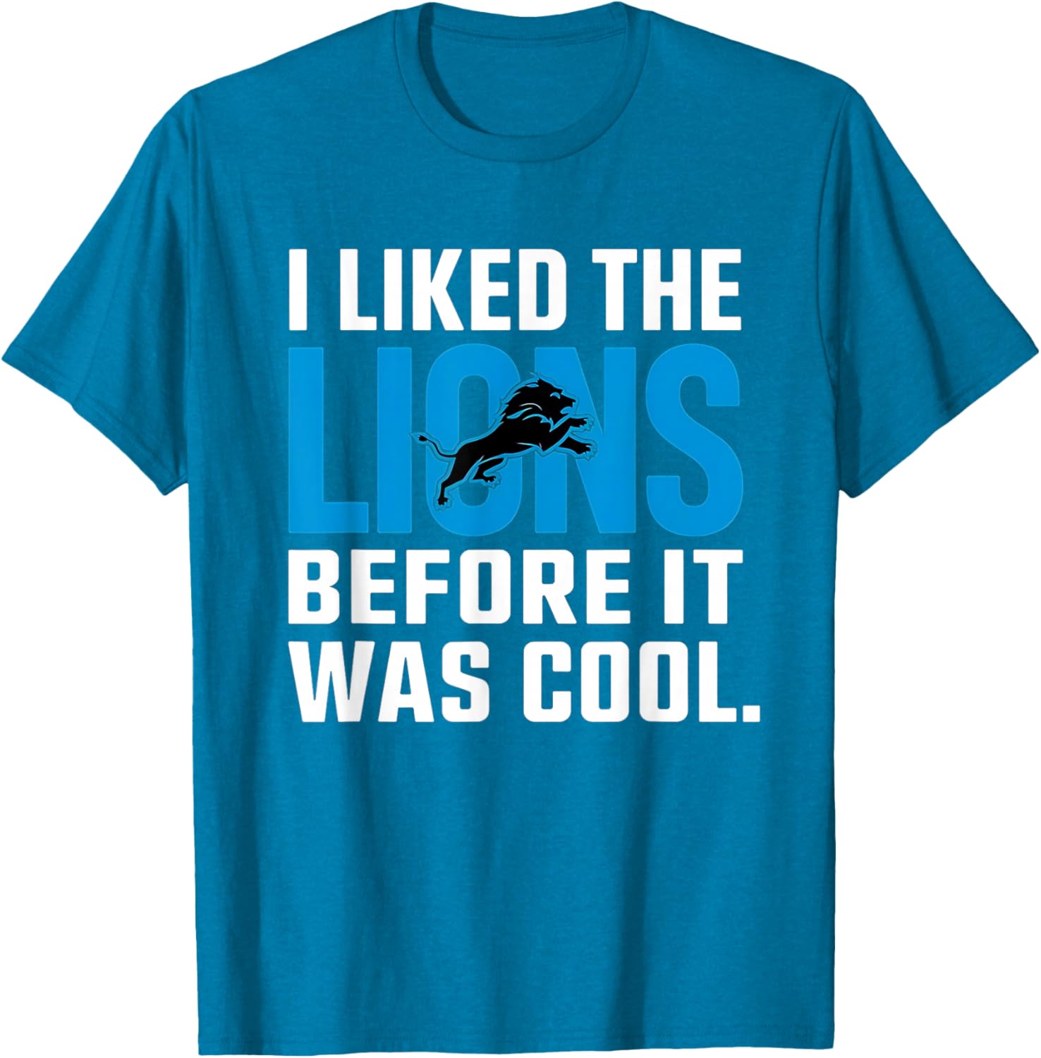 I Liked The Lions Before It Was Cool T-Shirt for Fans and Trendsetters - 15