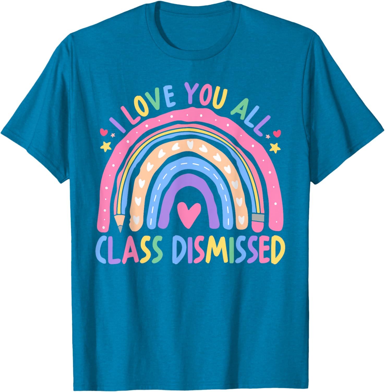 I Love You All Class Dismissed Rainbow Last Day of School T-Shirt - 9