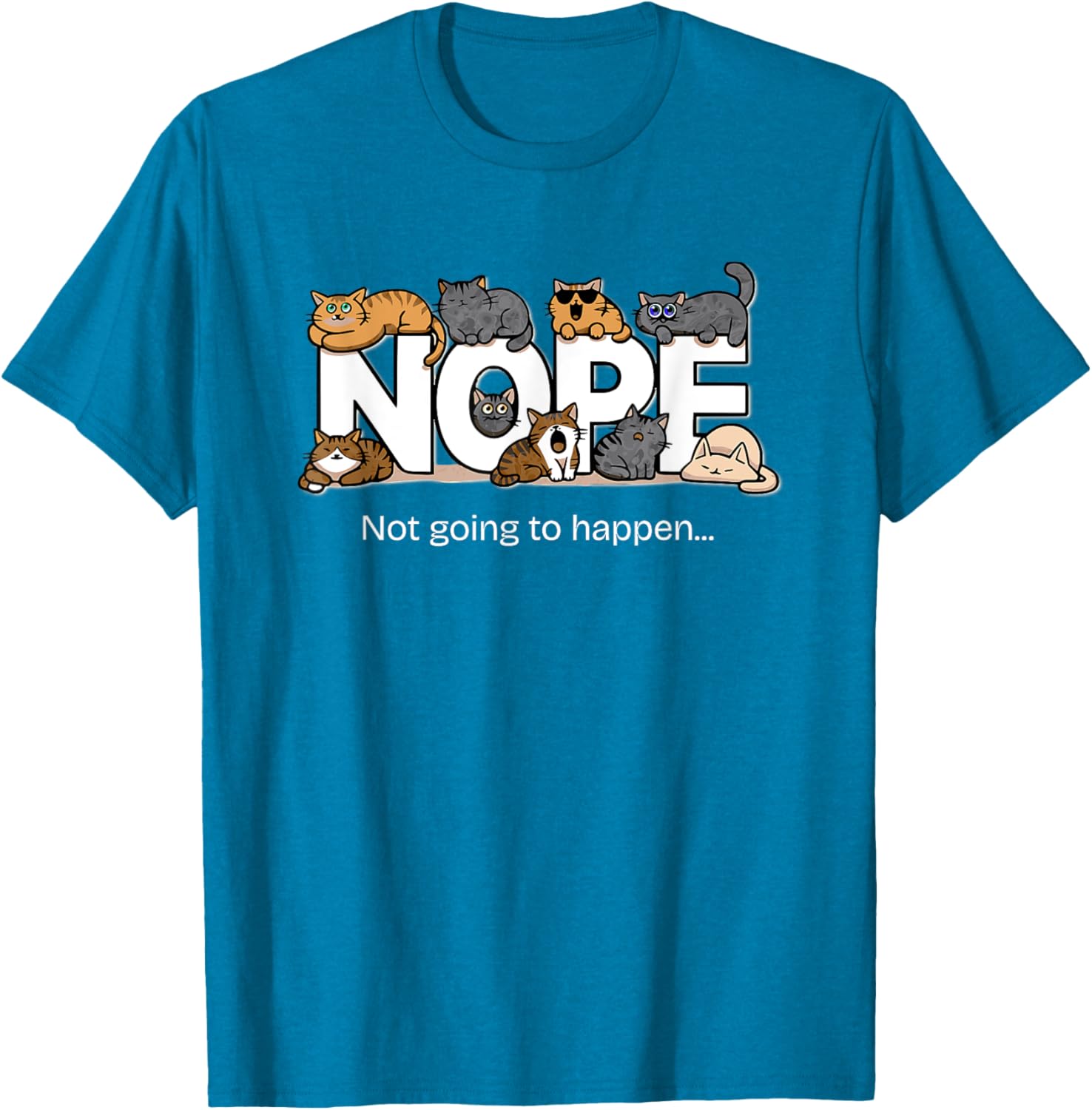 Funny Cats Quote T-Shirt Nope Not Going to Happen for Cat Lovers - 20