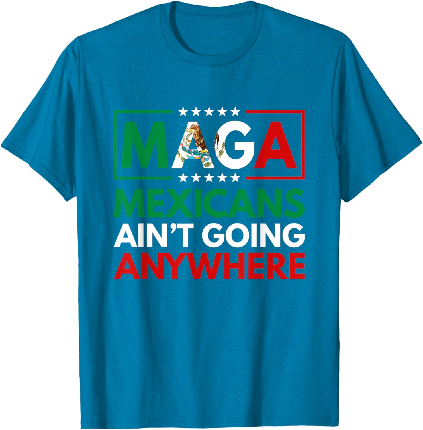 MAGA Mexicans Ain't Going Nowhere T-Shirt for Men and Women Common Style - 14
