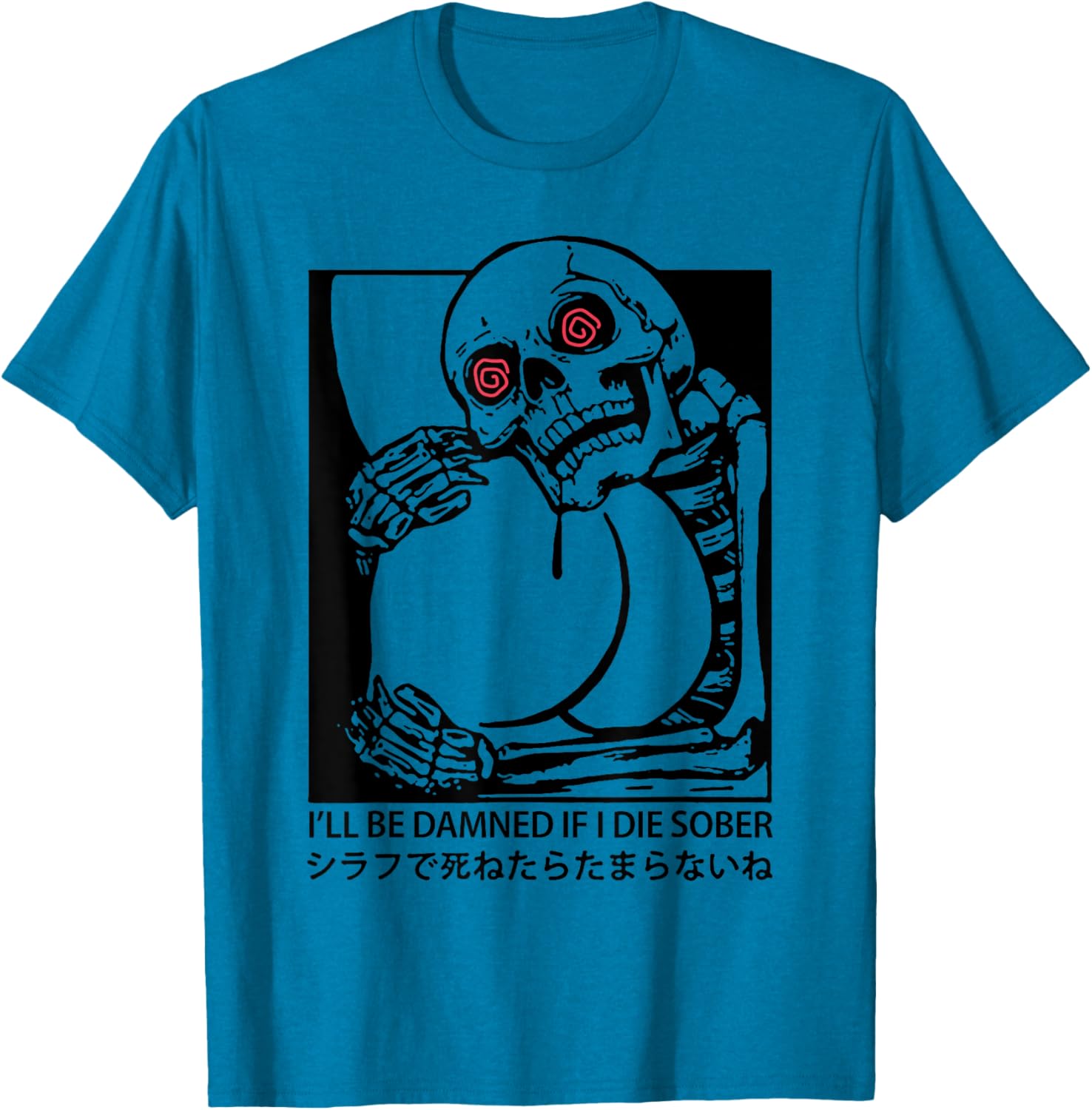 I'll Be Damned If I Die Sober T-Shirt for Fun & Unique Apparel - 3