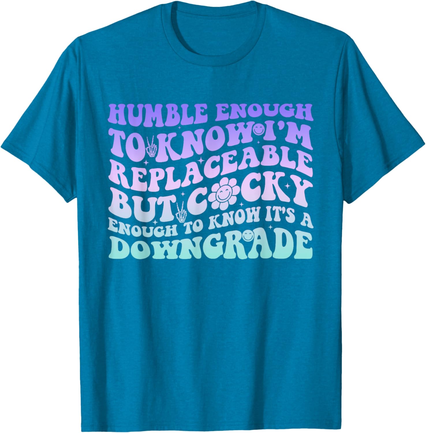 Humble Enough To Know I'm Replaceable Funny T-Shirt for Everyday Wear - 4