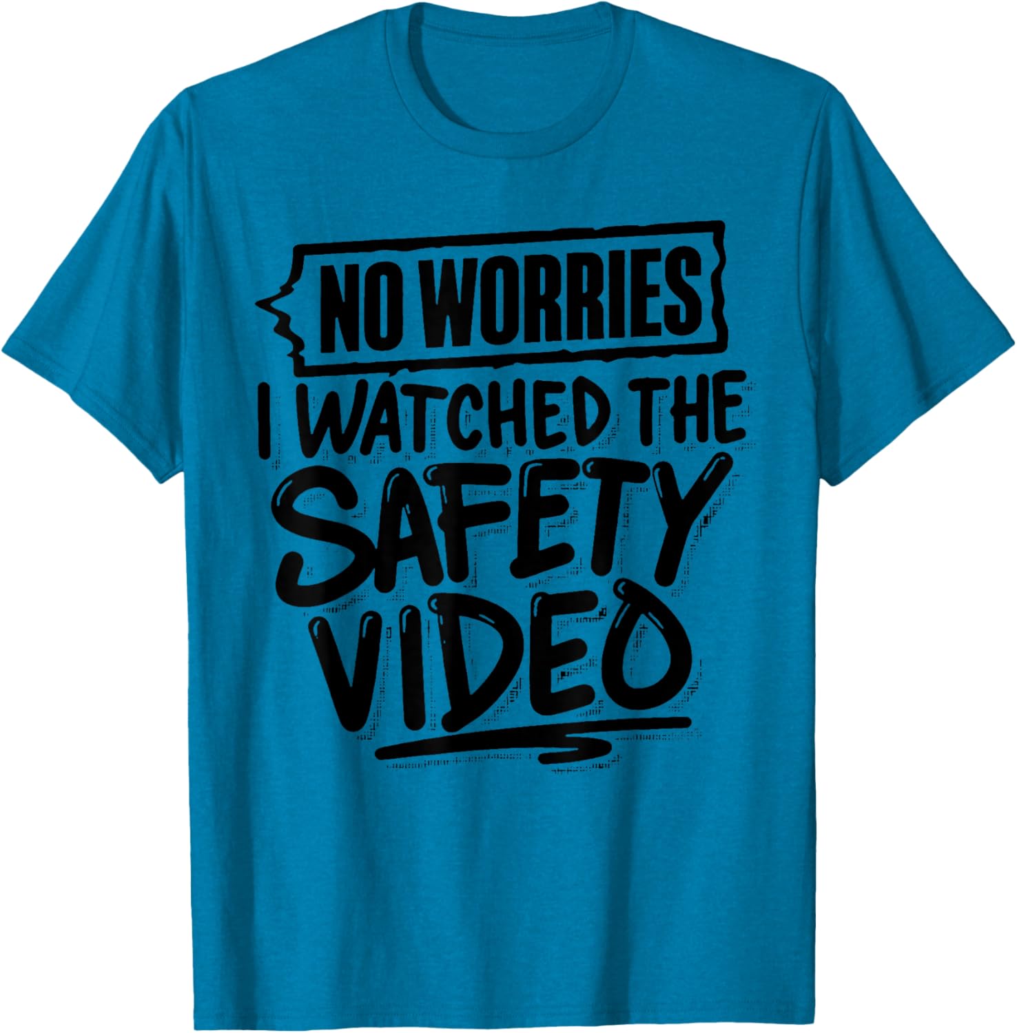 Funny No Worries I Watched The Safety Video T-Shirt for Work Fun - 2