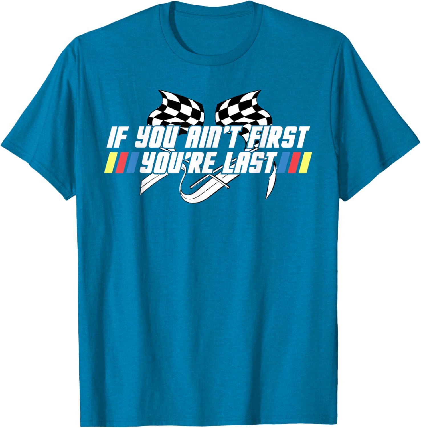 Motor Racing Lover Tee - If You Ain't First You're Last T-Shirt - 16