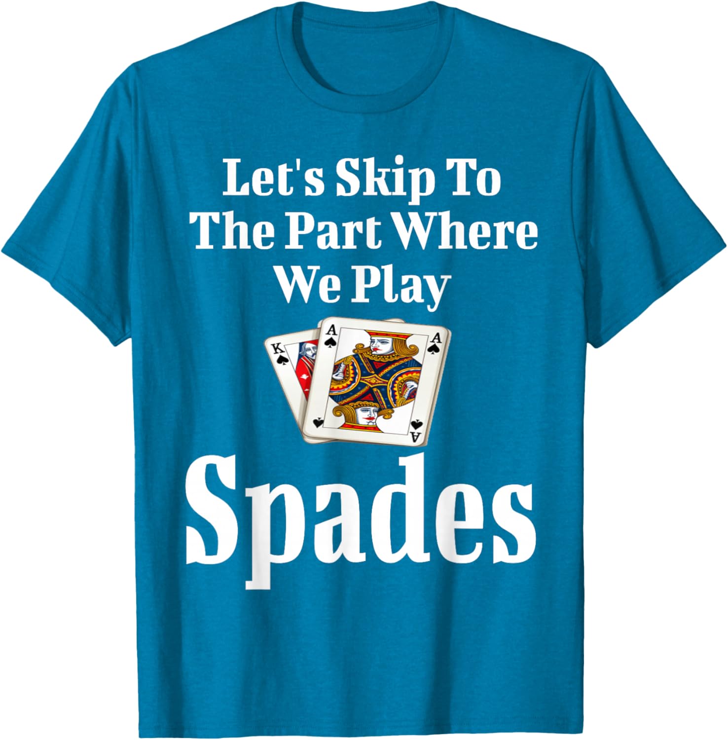 Funny Let's Skip To The Part Where We Play Spades T-Shirt for Gamers - 12