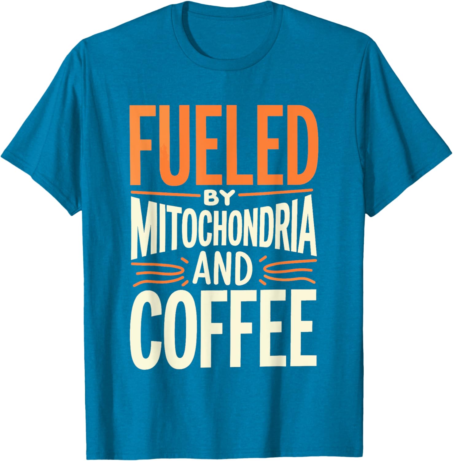 Fueled By Mitochondria and Coffee Scientist T-Shirt for Science Lovers - 20