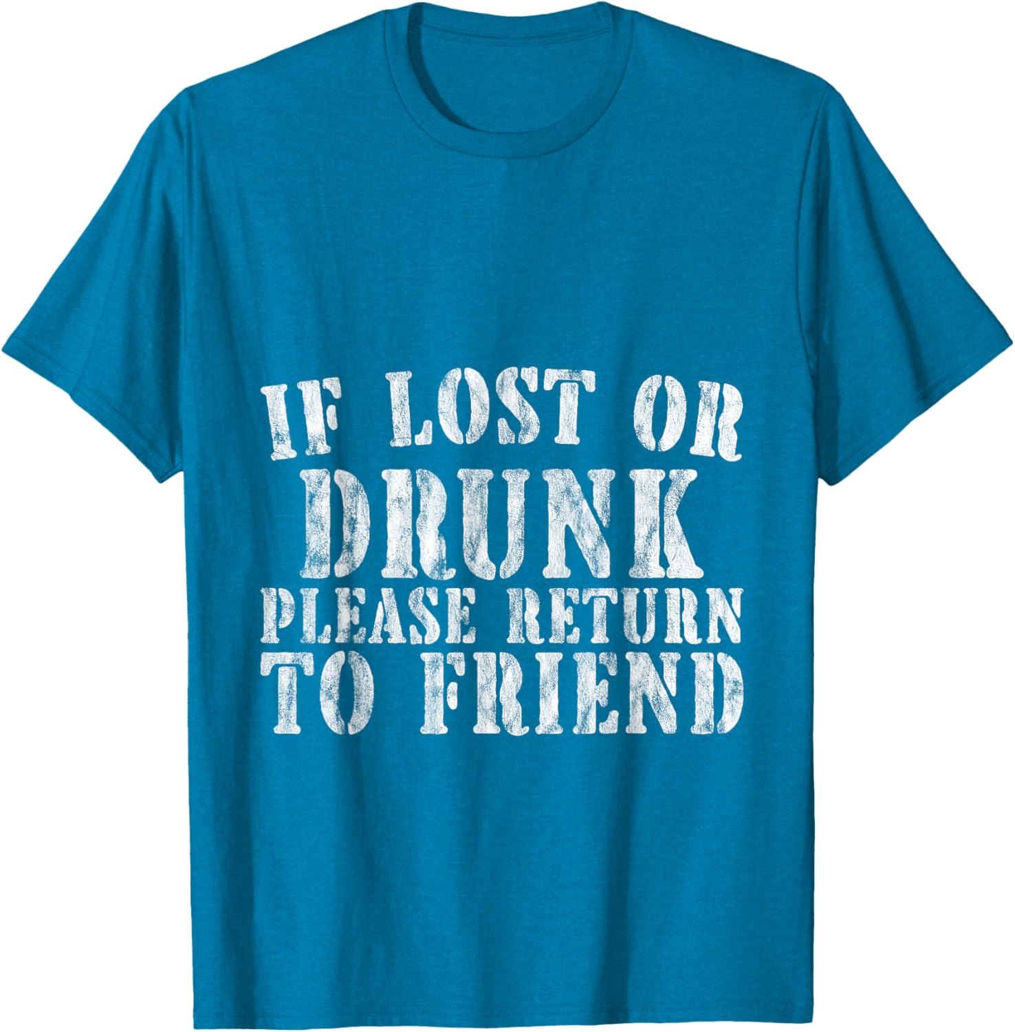 If Lost or Drunk Please Return To Friend Party Safety T-Shirt - 12