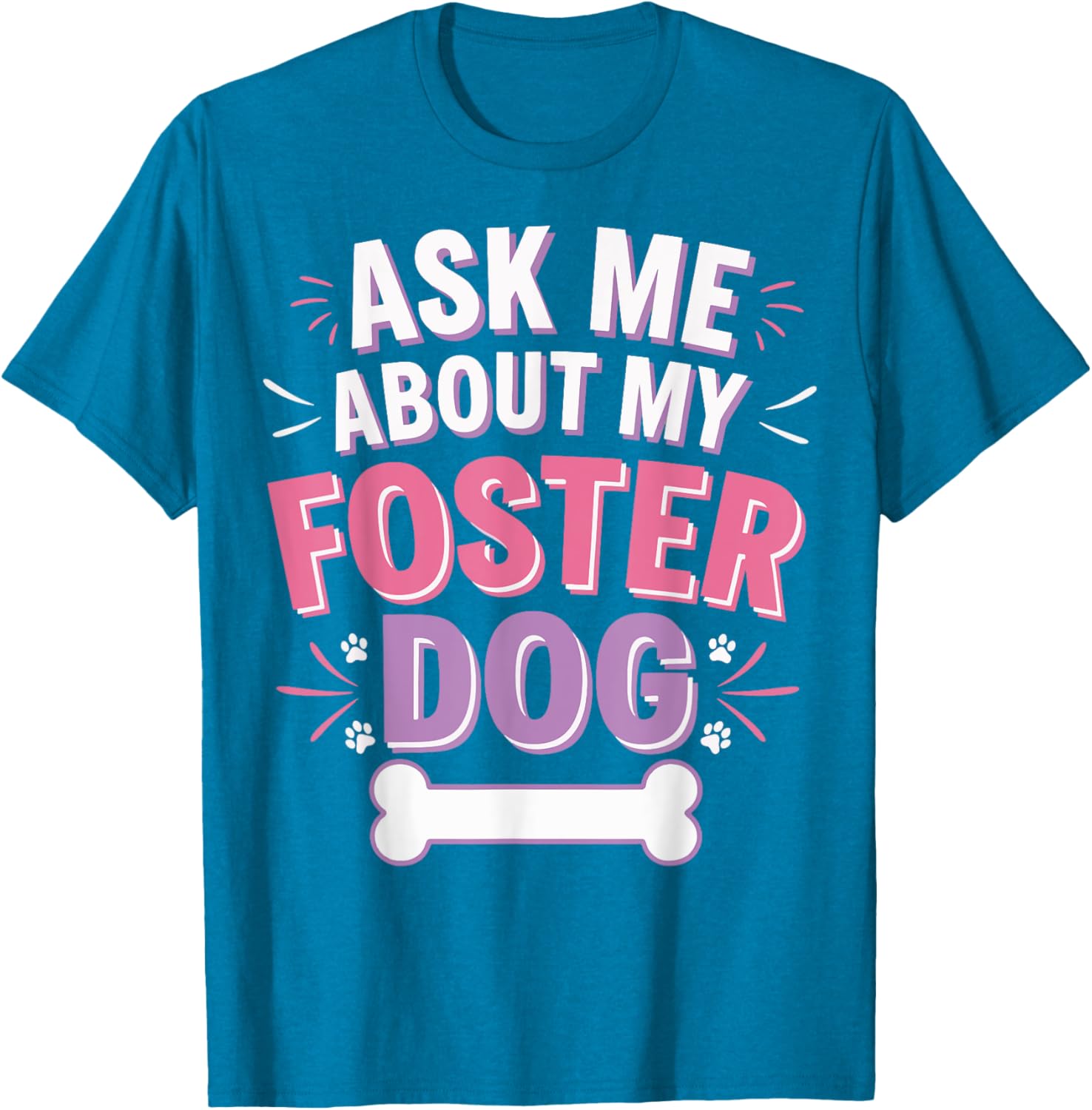 Ask Me About My Foster Dog T-Shirt for Dog Lovers and Advocates - 17
