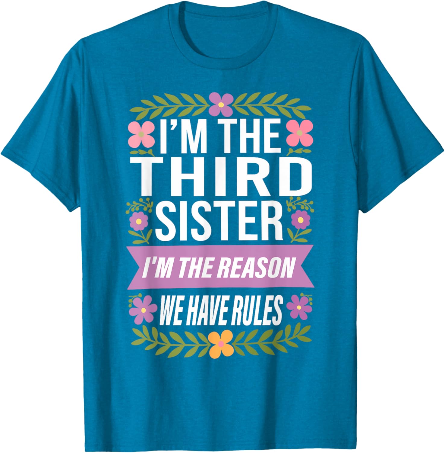 Funny Third Sister I'm the Reason We Have Rules T-Shirt for Siblings - 10