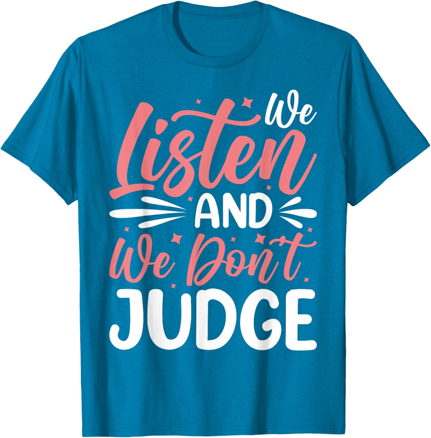 We Listen And We Don't Judge T-Shirt for Comfort and Style - 13