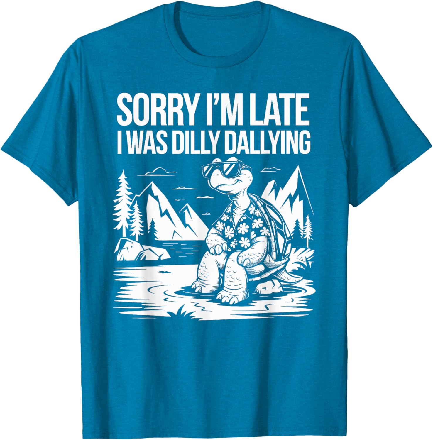 Funny Turtle T-Shirt Sorry I'm Late I Was Dilly Dallying for Men and Women - 12