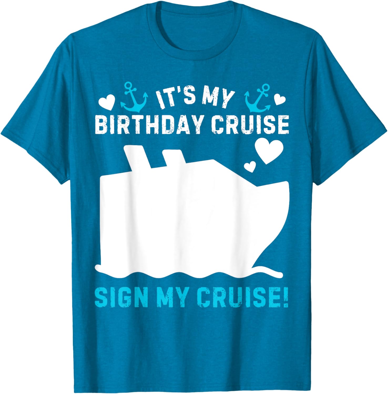 Funny Its My Birthday Cruise Sign My Shirt T-Shirt for Party Celebration - 6