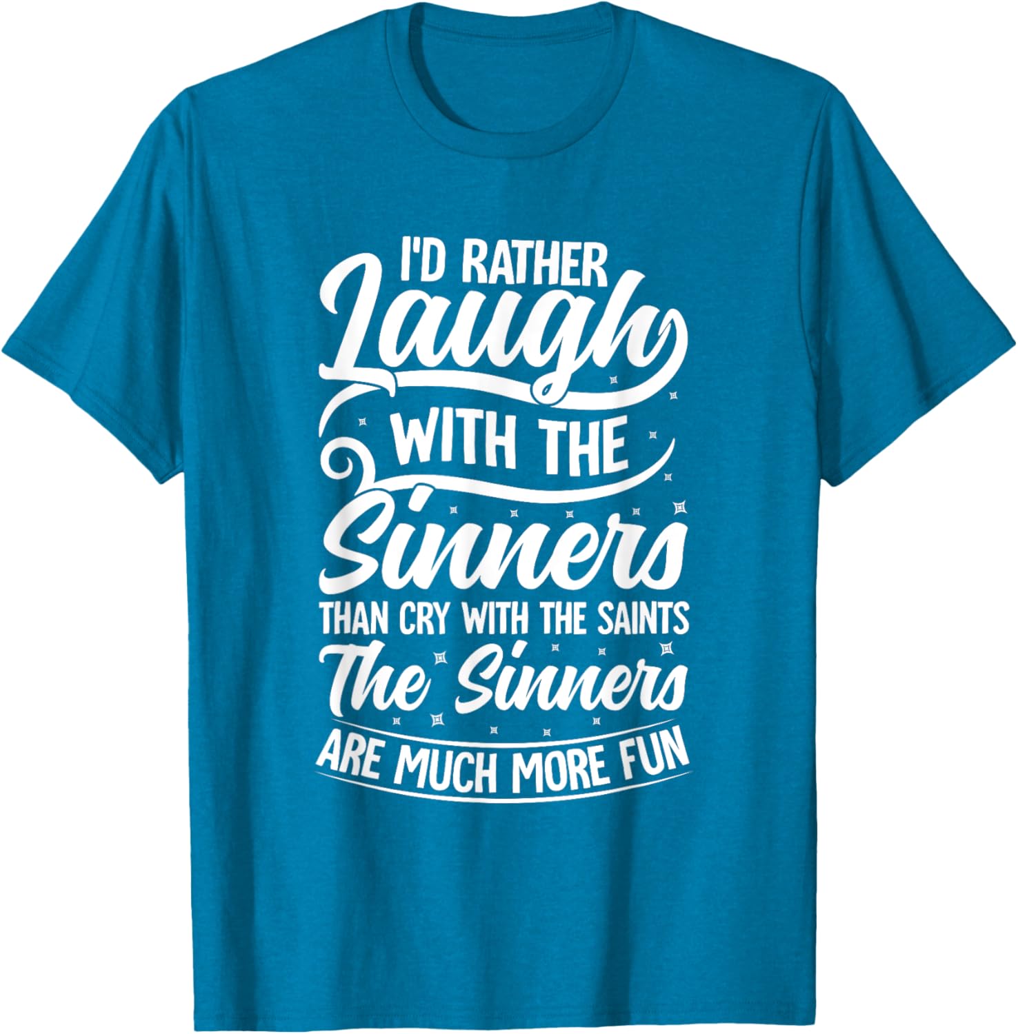 I'd Rather Laugh With The Sinners T-Shirt for Fun Lovin' Souls - 8