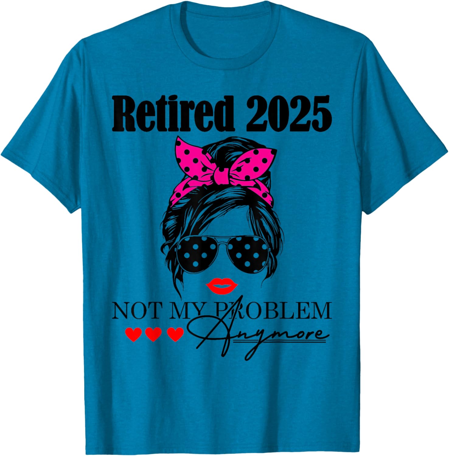 Retired 2025 Messy Hair Not My Problem Anymore Mom T-Shirt for Women - 4