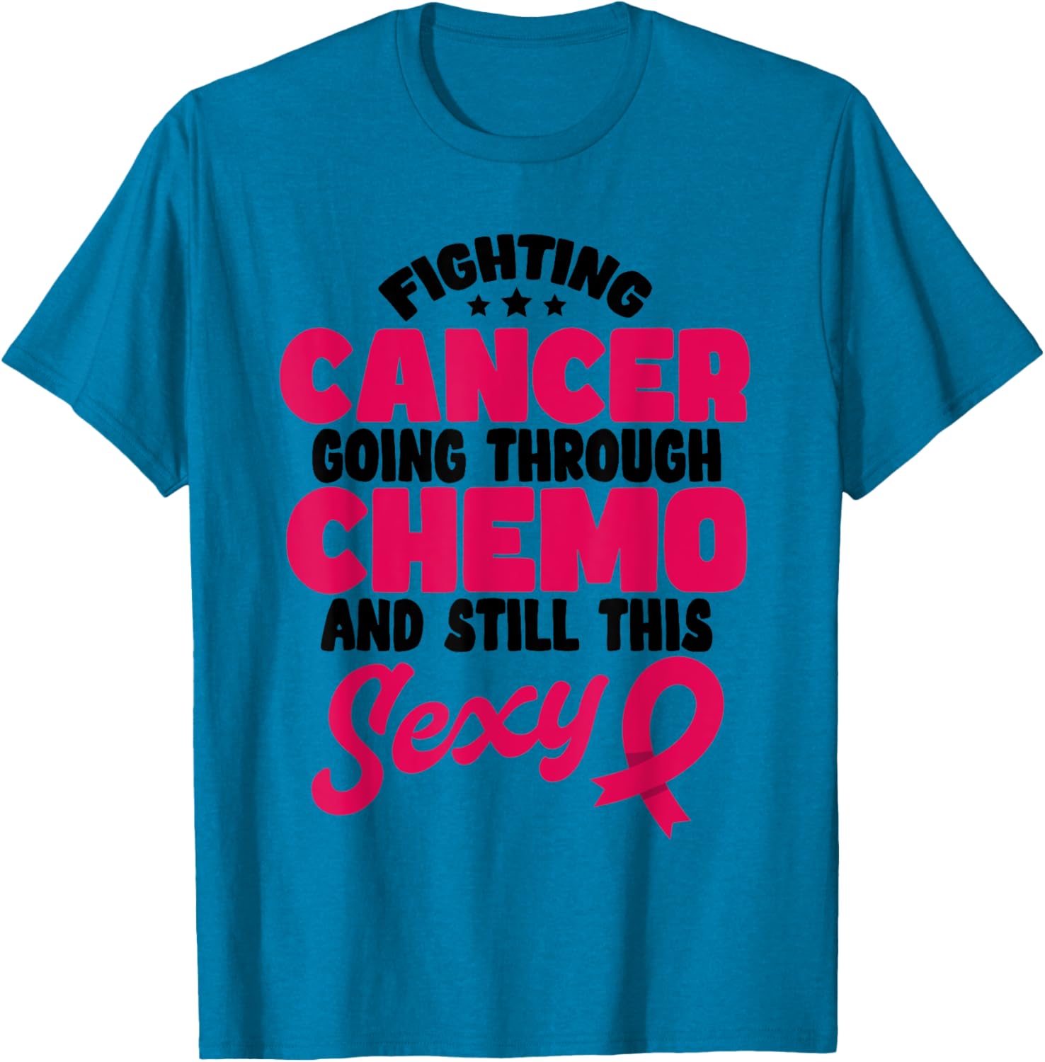 Fighting Cancer Stylish T-Shirt for Chemo Warriors - Stay Positive & Sexy - 11
