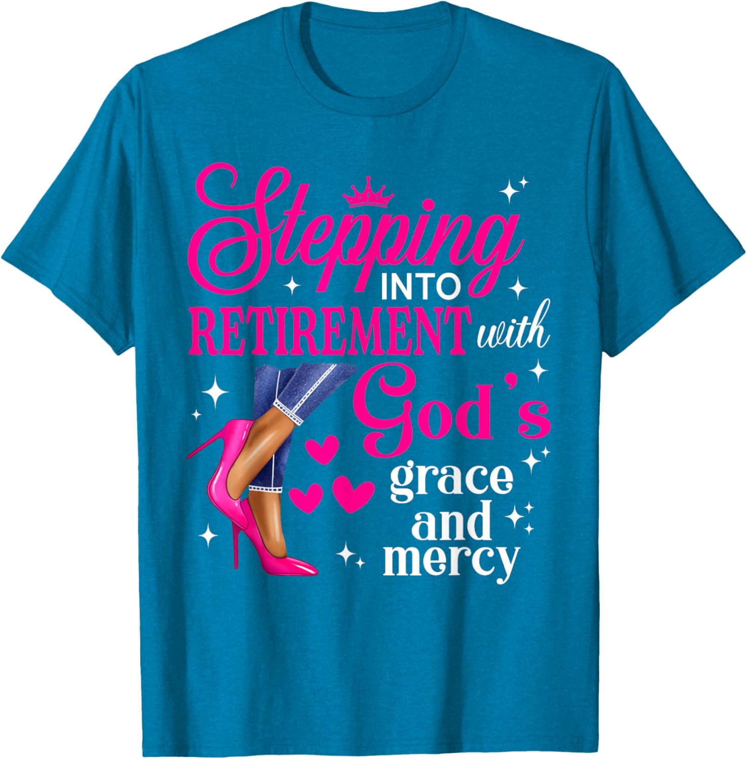 Stepping Into Retirement High Heels T-Shirt with God's Grace & Mercy - 15
