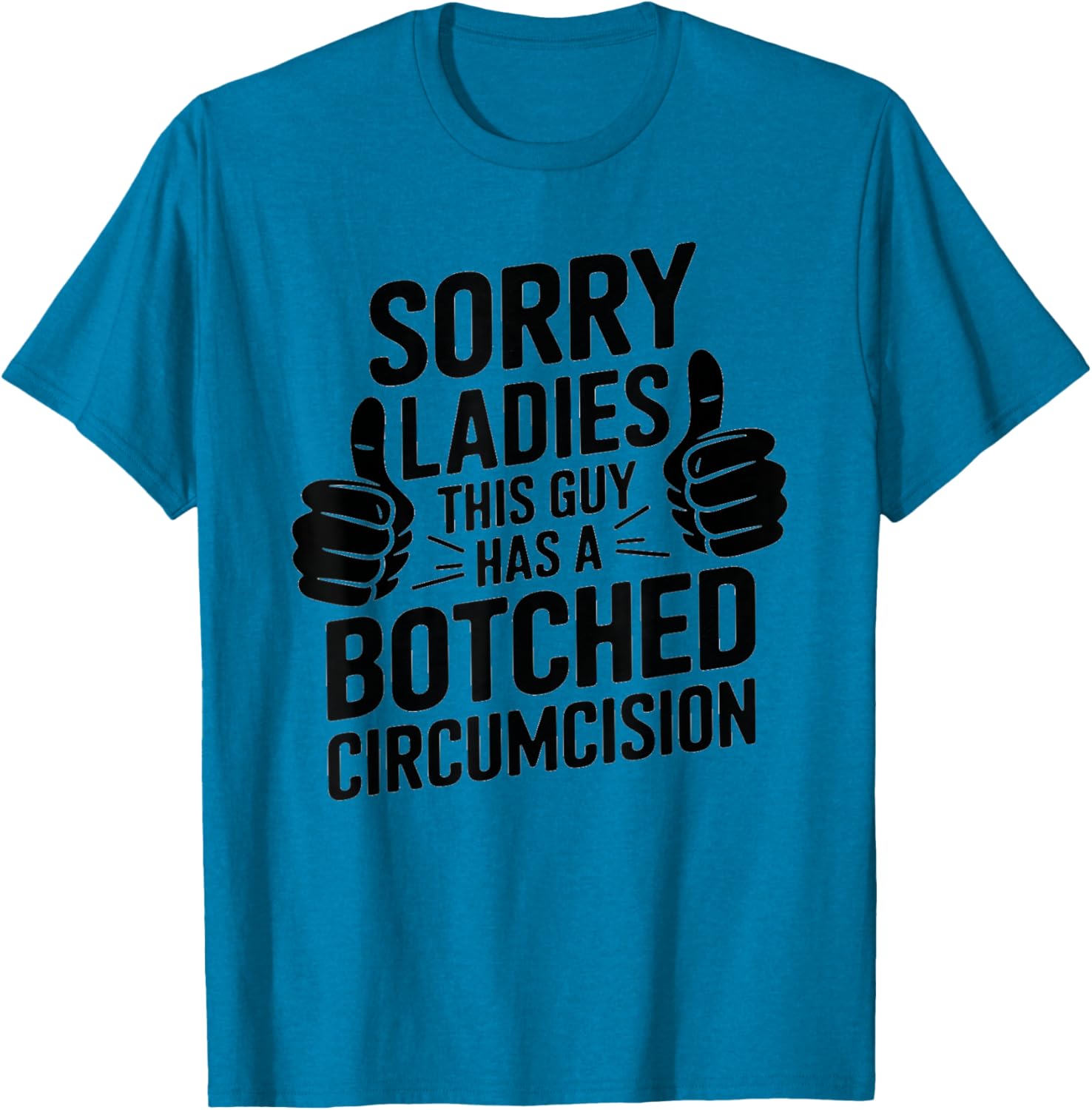 Funny Father Men T-Shirt Sorry Ladies Botched Circumcision Humor - 1