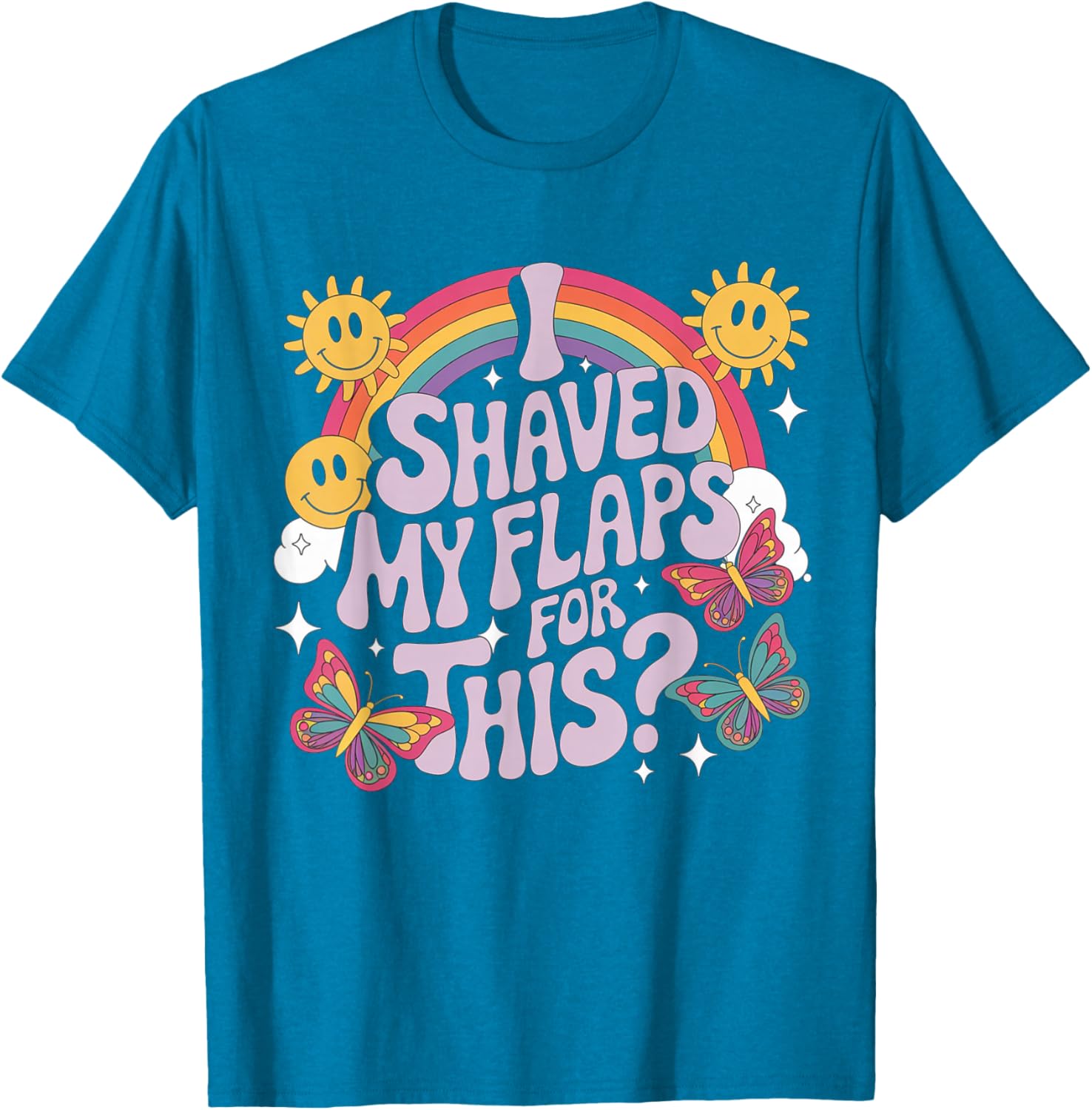 Funny Adult Humor T-Shirt I Shaved My Flaps For This Unique Gift - 3