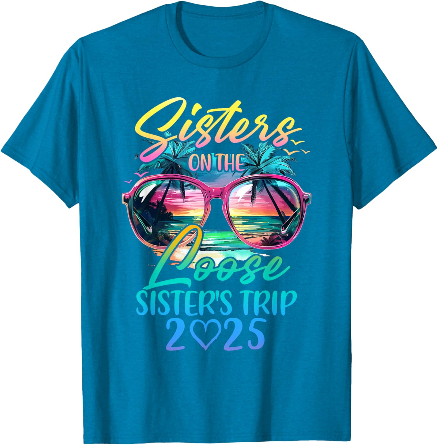 Sisters On The Loose Funny Summer Vacation T-Shirt for 2025 Trips - 23