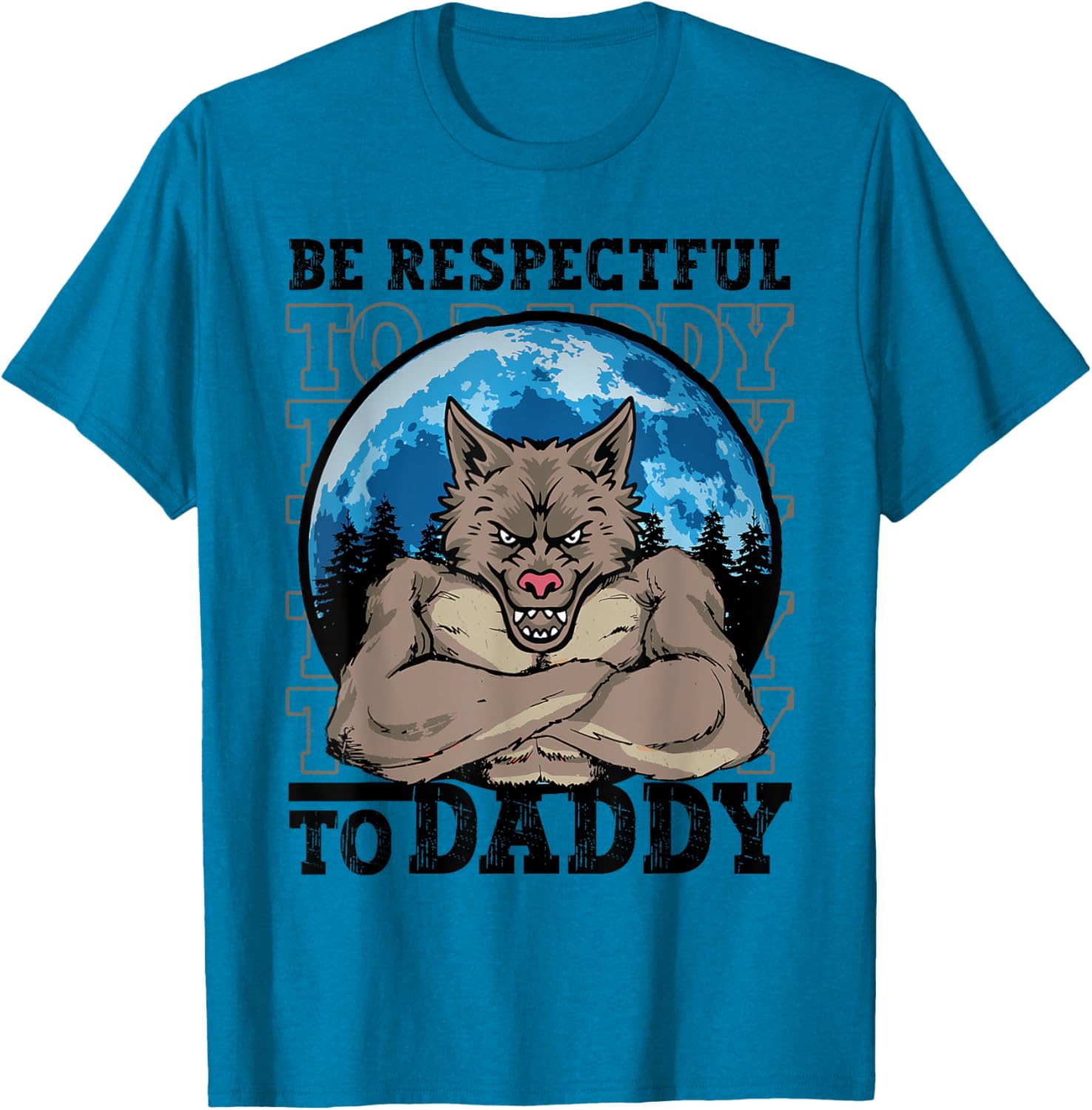 Funny Alpha Werewolf Meme T-Shirt Be Respectful To Daddy Apparel - 11