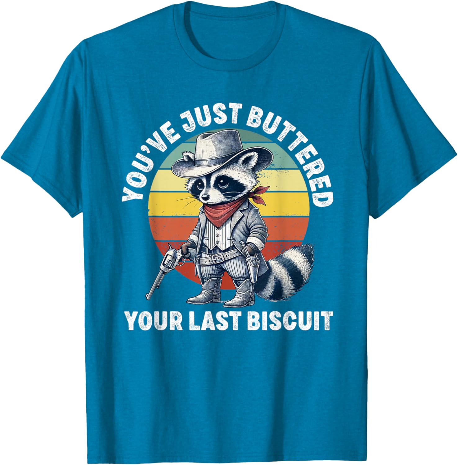 Funny Cowboy Raccoon T-Shirt You've Just Buttered Your Last Biscuit - 3