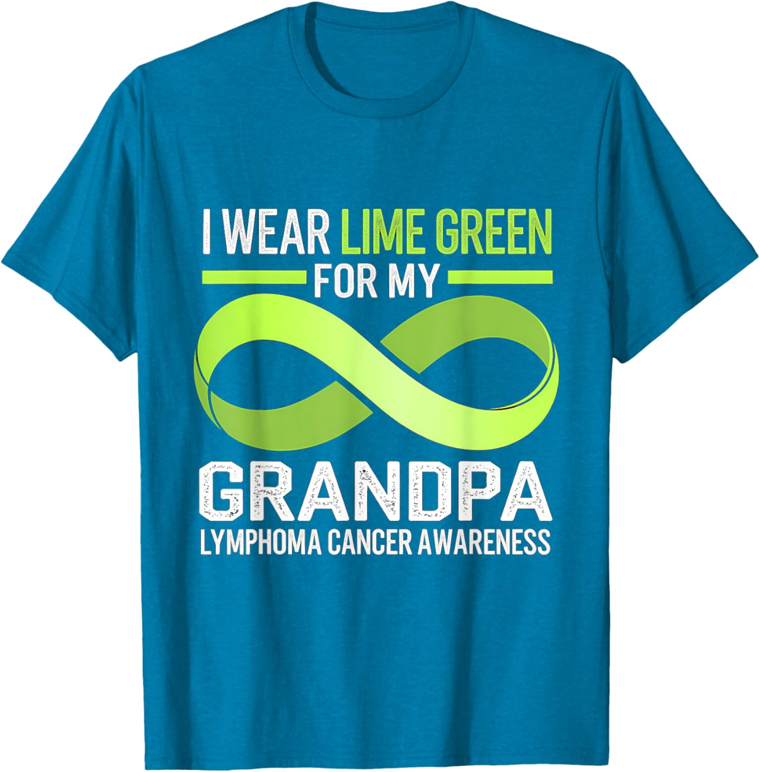 Lymphoma Awareness Lime Green T-Shirt I Wear Lime For My Grandpa - 25