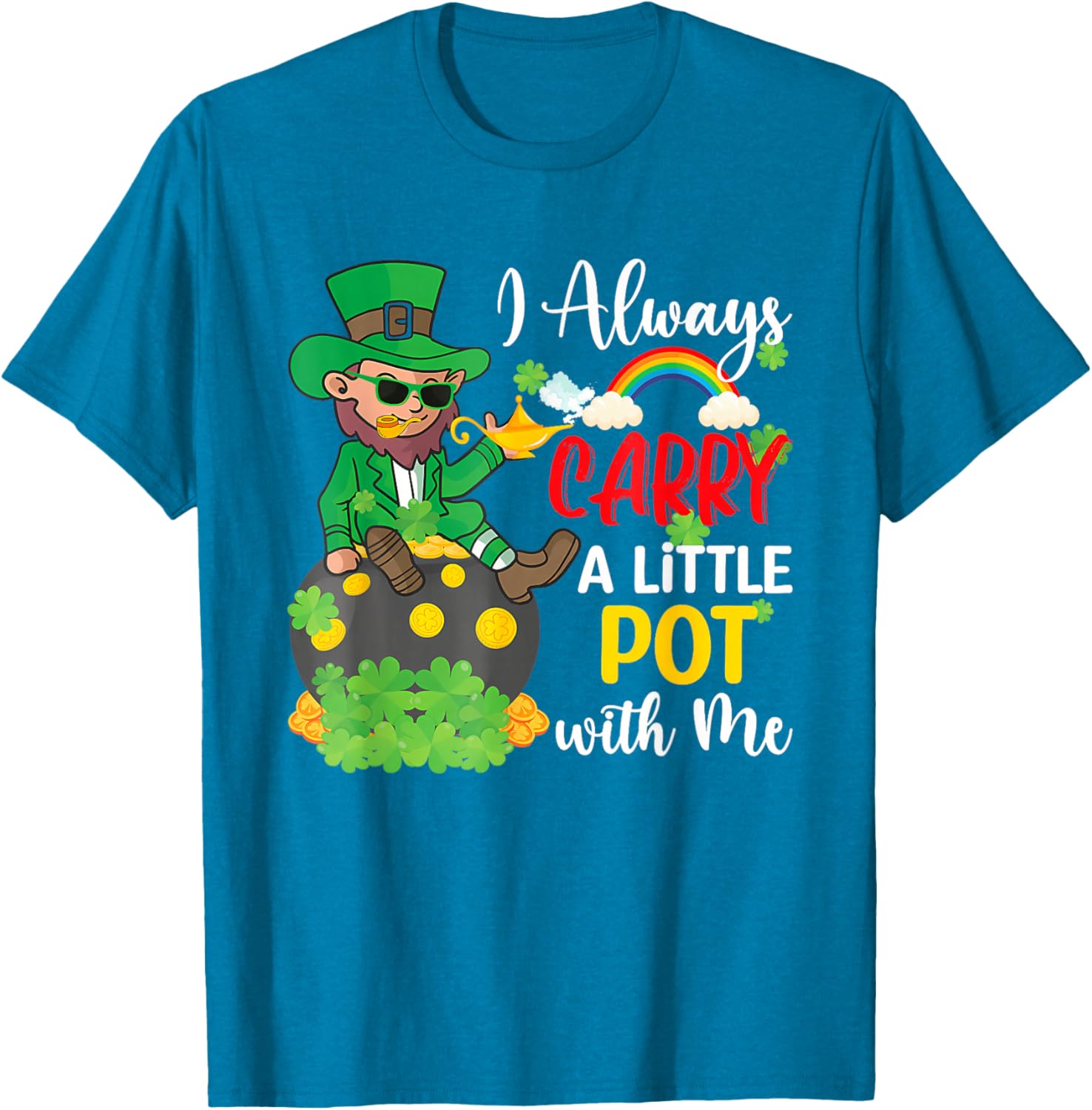 St Patricks Day T-Shirt I Always Carry A Little Pot With Me Fun Tee - 27